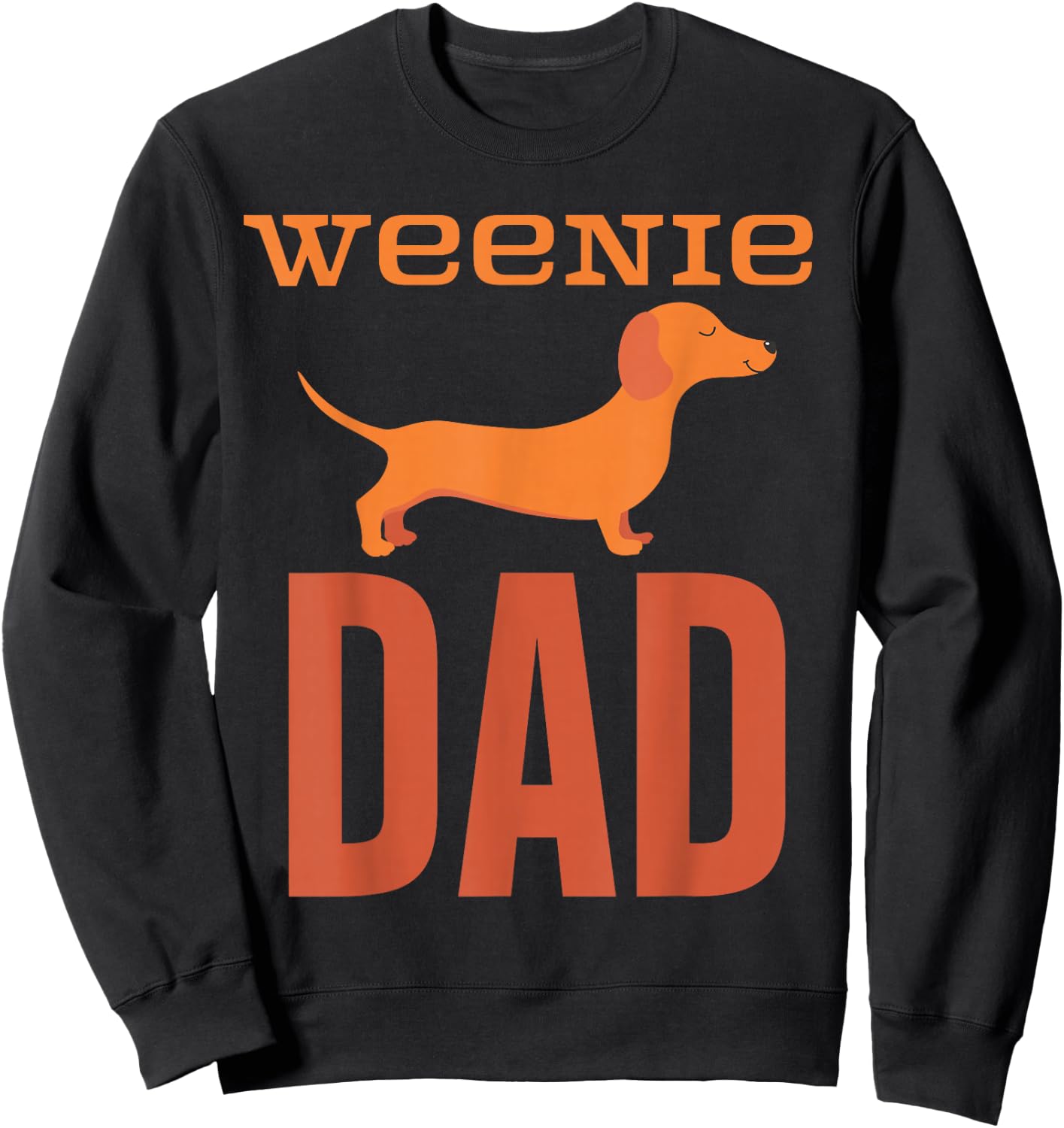 Weenie Dad Dachshund Doxen Wiener Dog Badger Funny Doxie Sweatshirt - Sweatshirt | Black