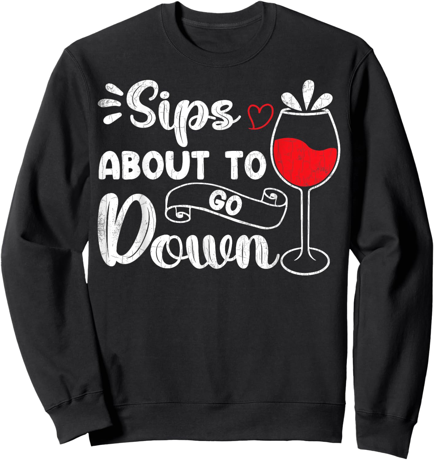 Sips About To Go Down Funny Wine Drinking Drinker Graphic Sweatshirt - Sweatshirt | Black