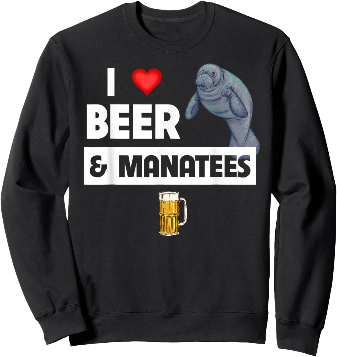 I Love Beer And Manatees Sea Cow Marine Biology Drinking Sweatshirt - Sweatshirt | Black