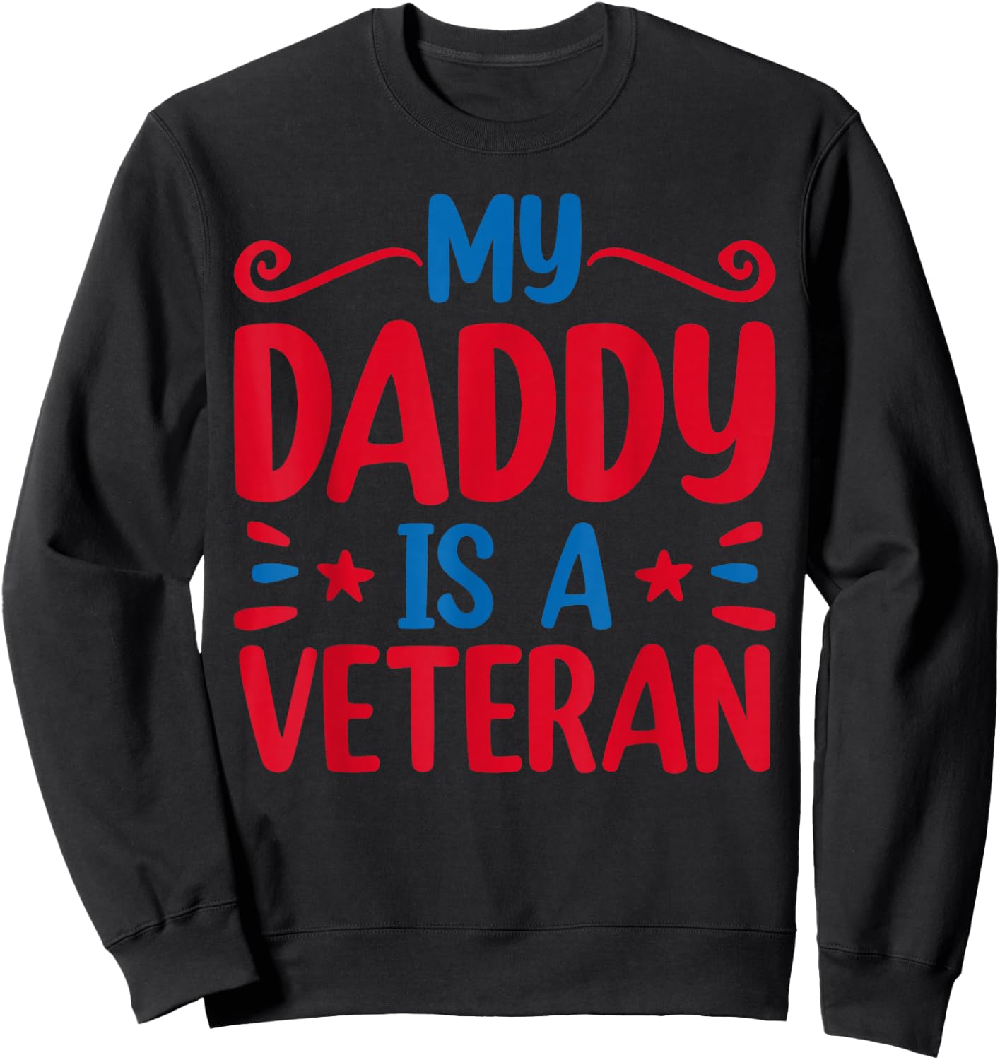 My Daddy is a Veteran Sweatshirt - Sweatshirt | Black
