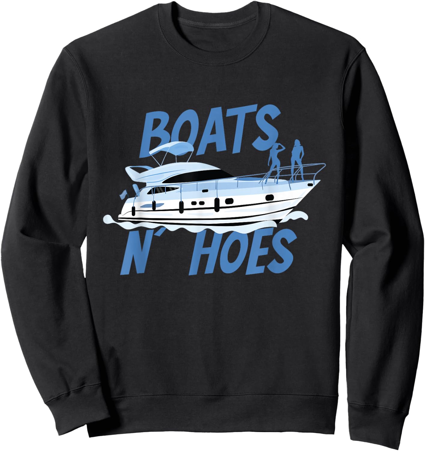 Boats N' Hoes | Yacht Boating | Cruise Ocean Sweatshirt - Sweatshirt | Black