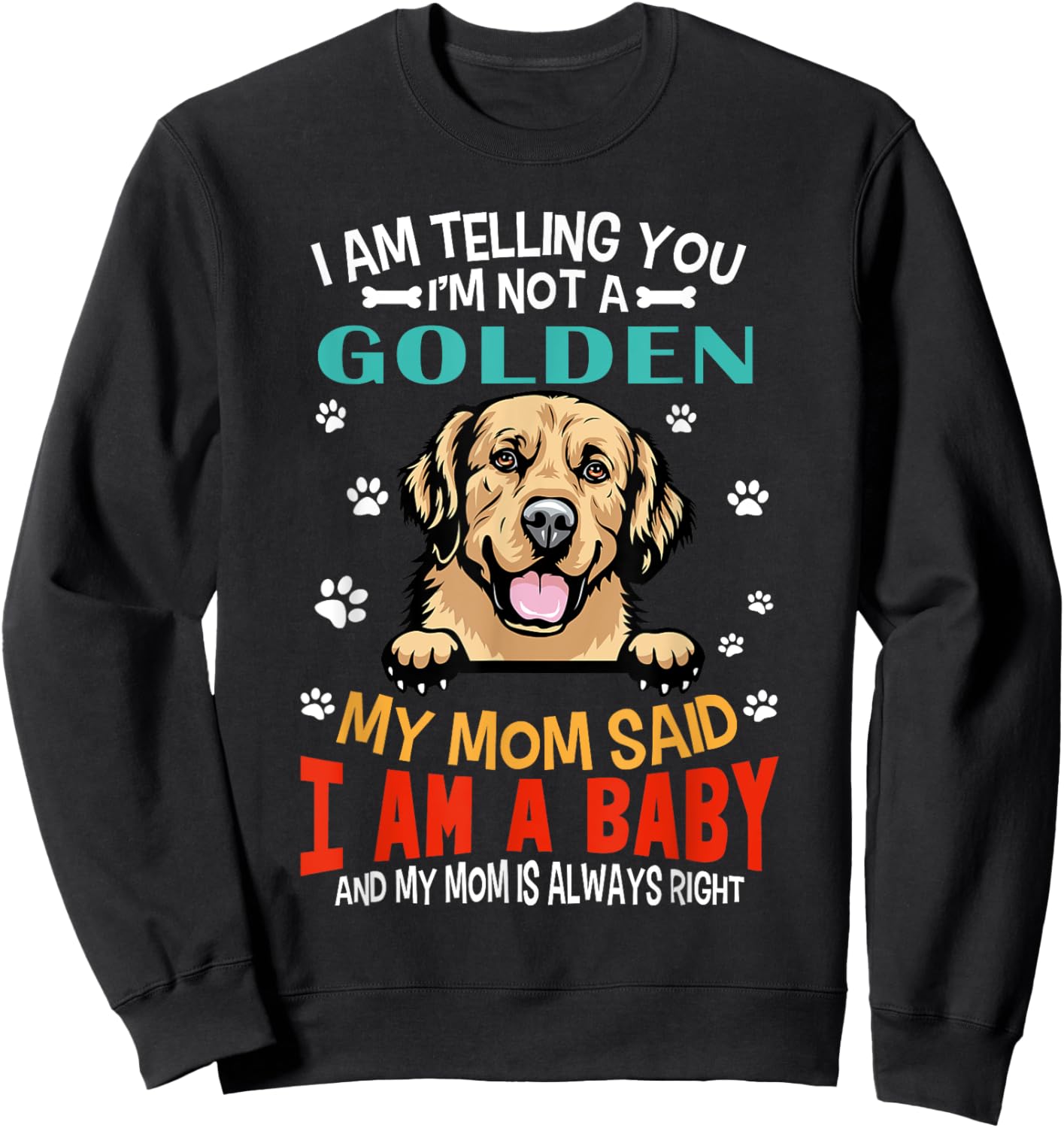 I Am Telling You I'm Not A Golden Retriever Dog Mom Puppy Women Girls Kids Sweatshirt - Sweatshirt | Black