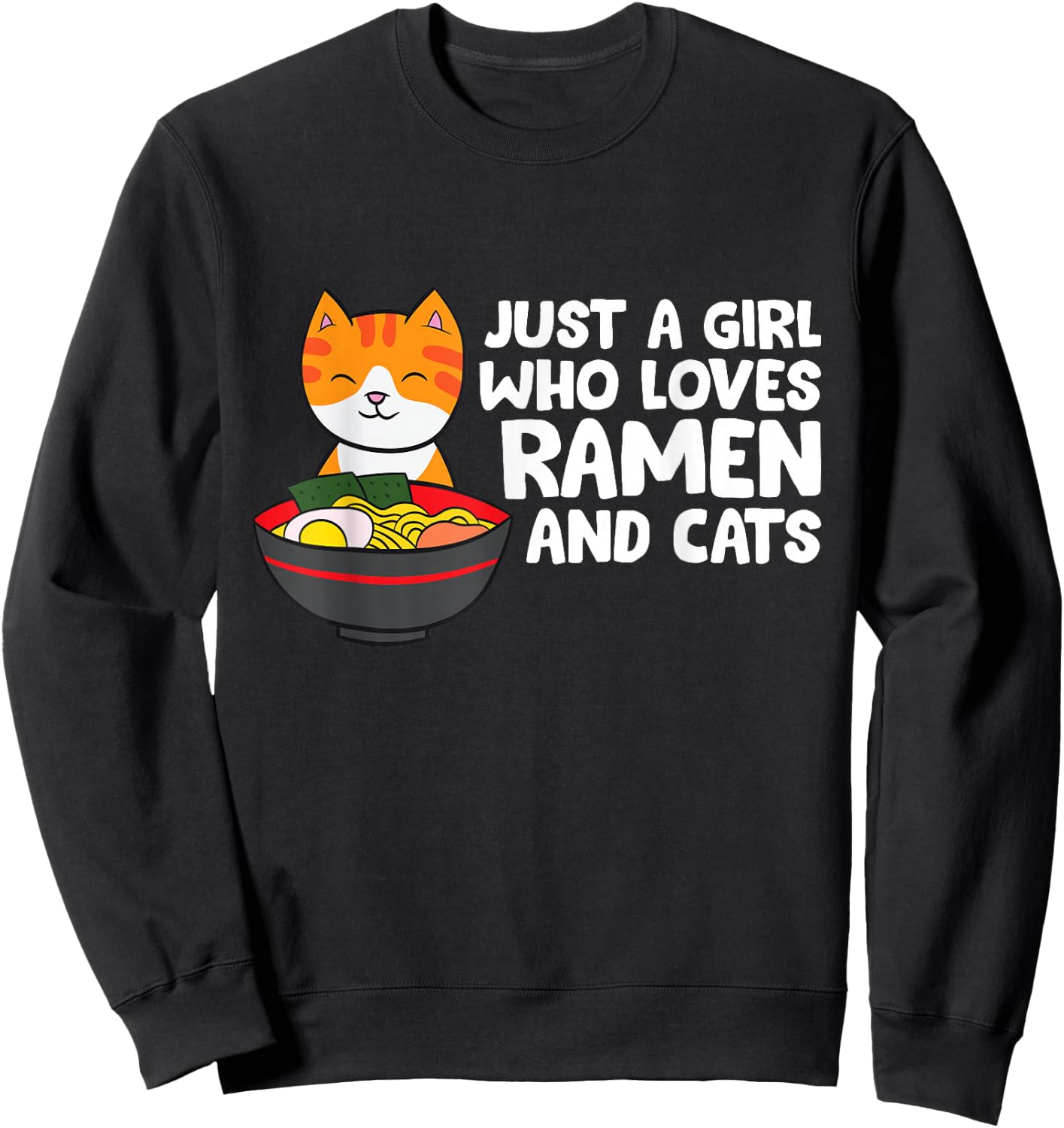 Just a Girl Who Loves Ramen And Cats Sweatshirt - Sweatshirt | Black