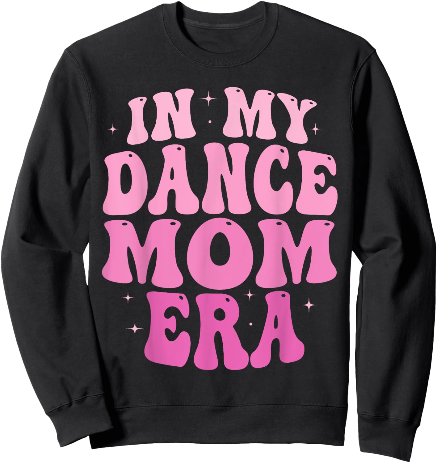 In My Dance Mom Era Groovy Dance Mom Ballet Lovers Women Sweatshirt - Sweatshirt | Black