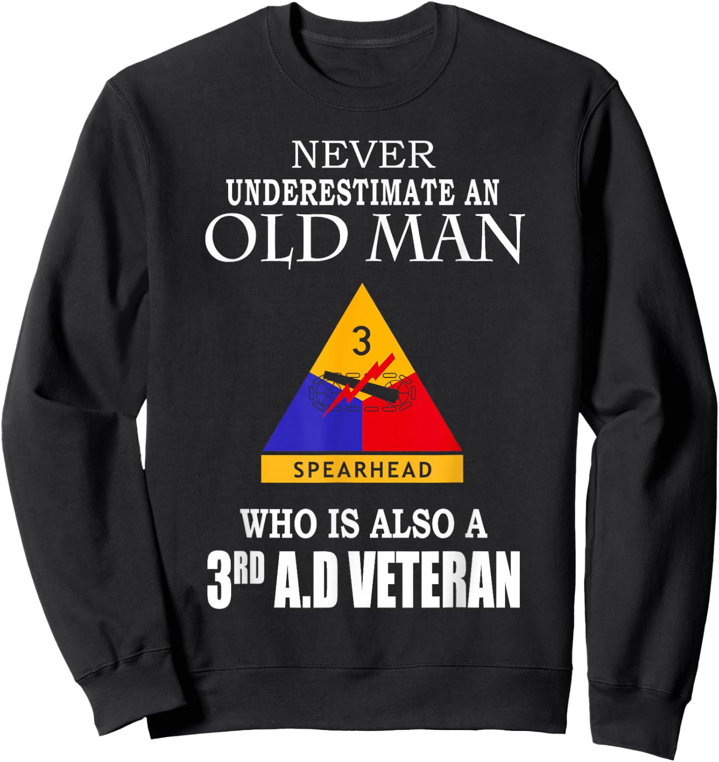 Old Man Spearhead Who Is Also A 3rd Armored Division Veteran Sweatshirt - Sweatshirt | Black