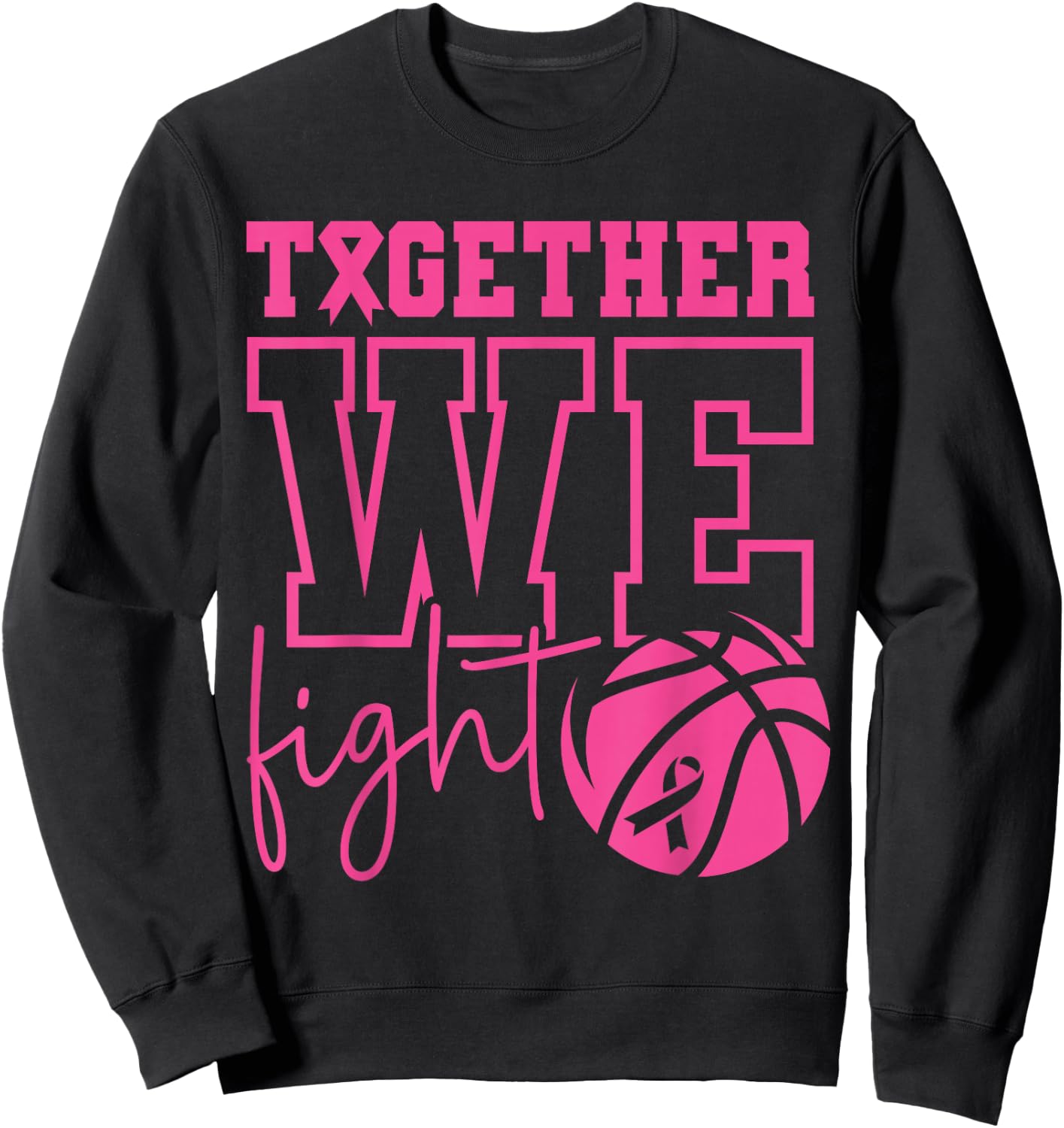 Together We Fight Basketball Breast Cancer Awareness Sports Sweatshirt - Sweatshirt | Black