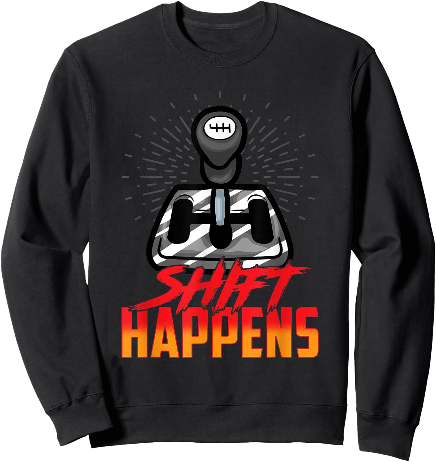 Shift Happens Manual Transmission Car Driver Stick Shift Sweatshirt - Sweatshirt | Black