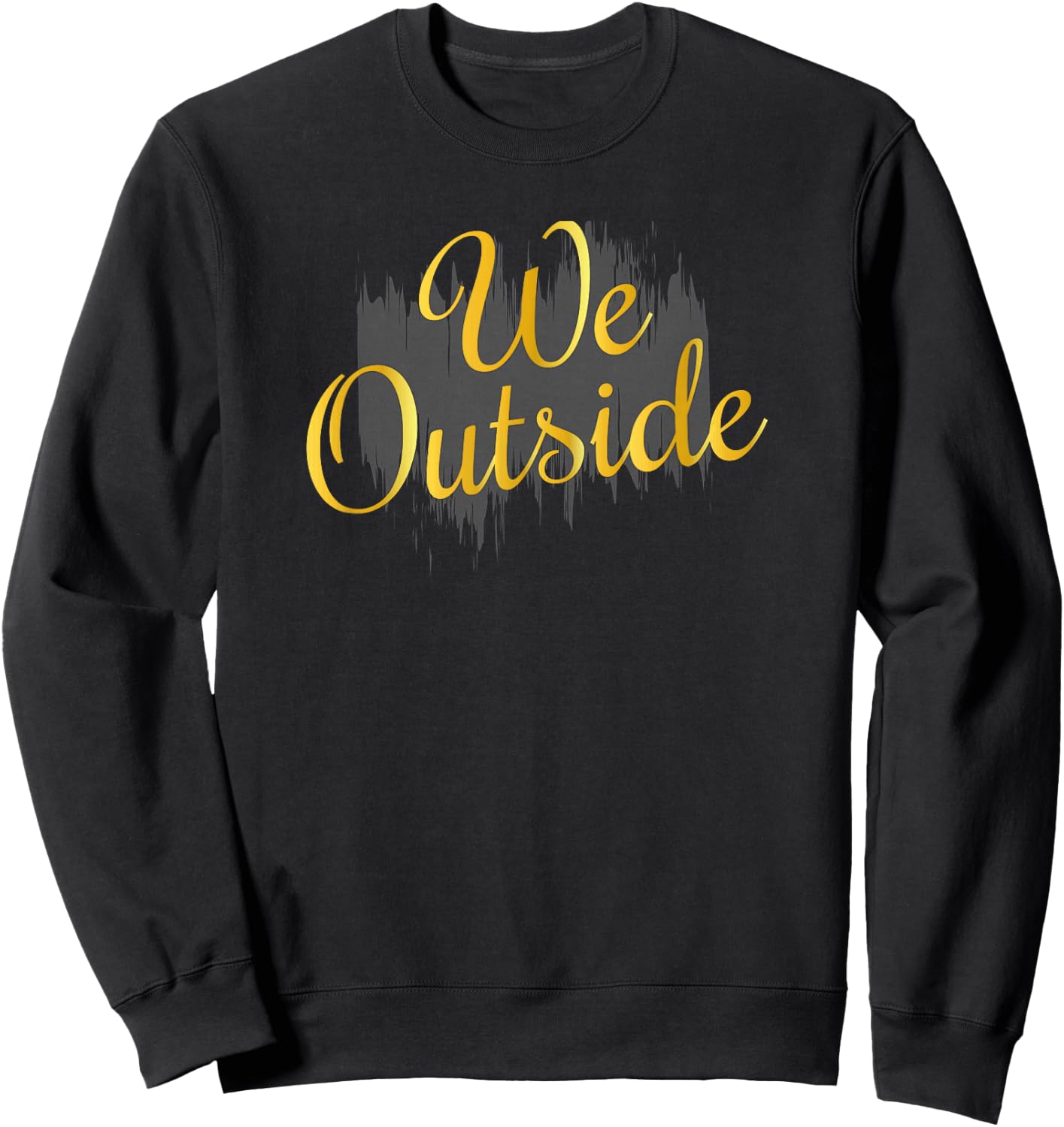 We Outside Sweatshirt - Sweatshirt | Black