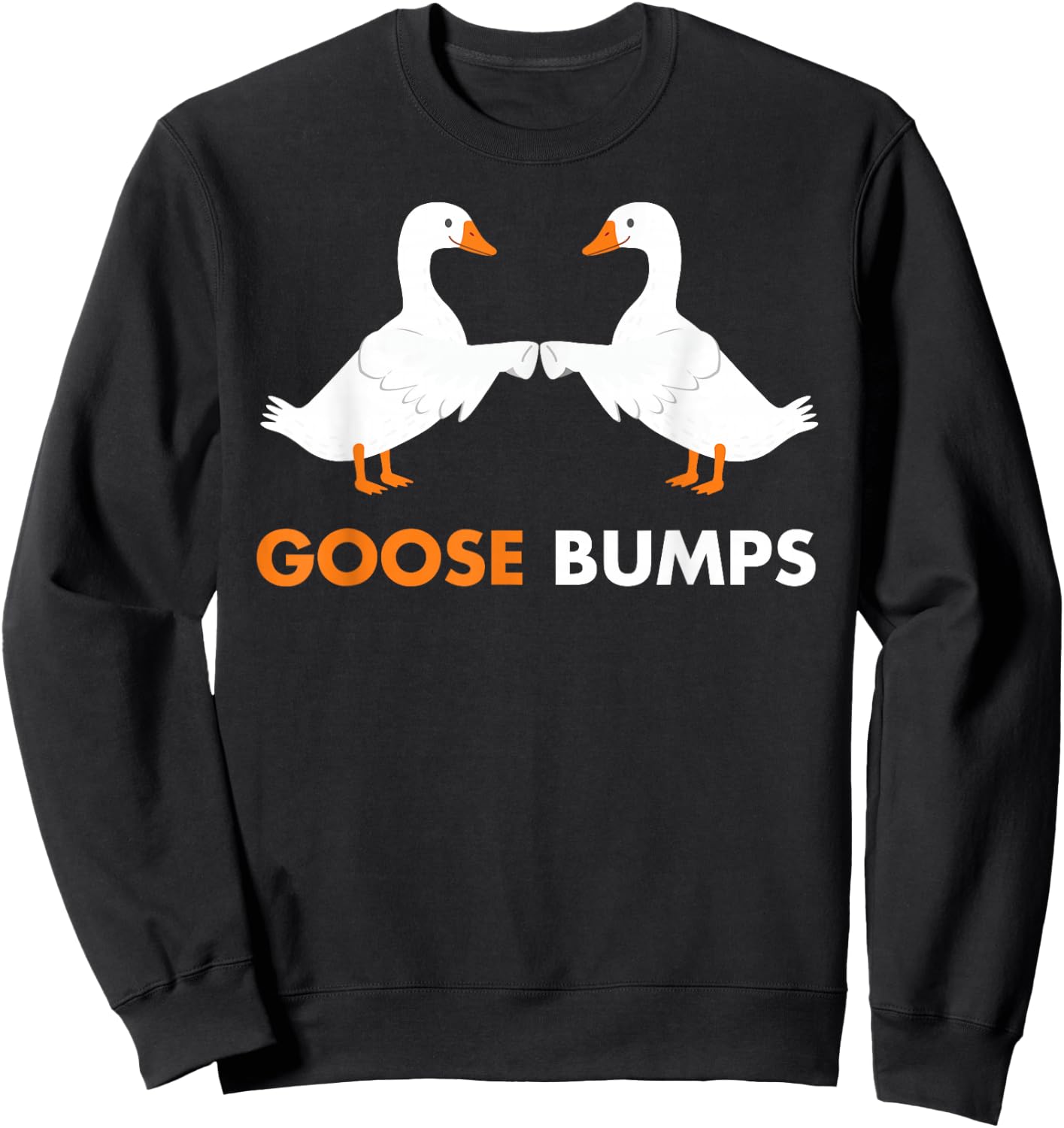 Goose Bumps Goosebumps Funny Geese Fist Bump Pun Sweatshirt - Sweatshirt | Black