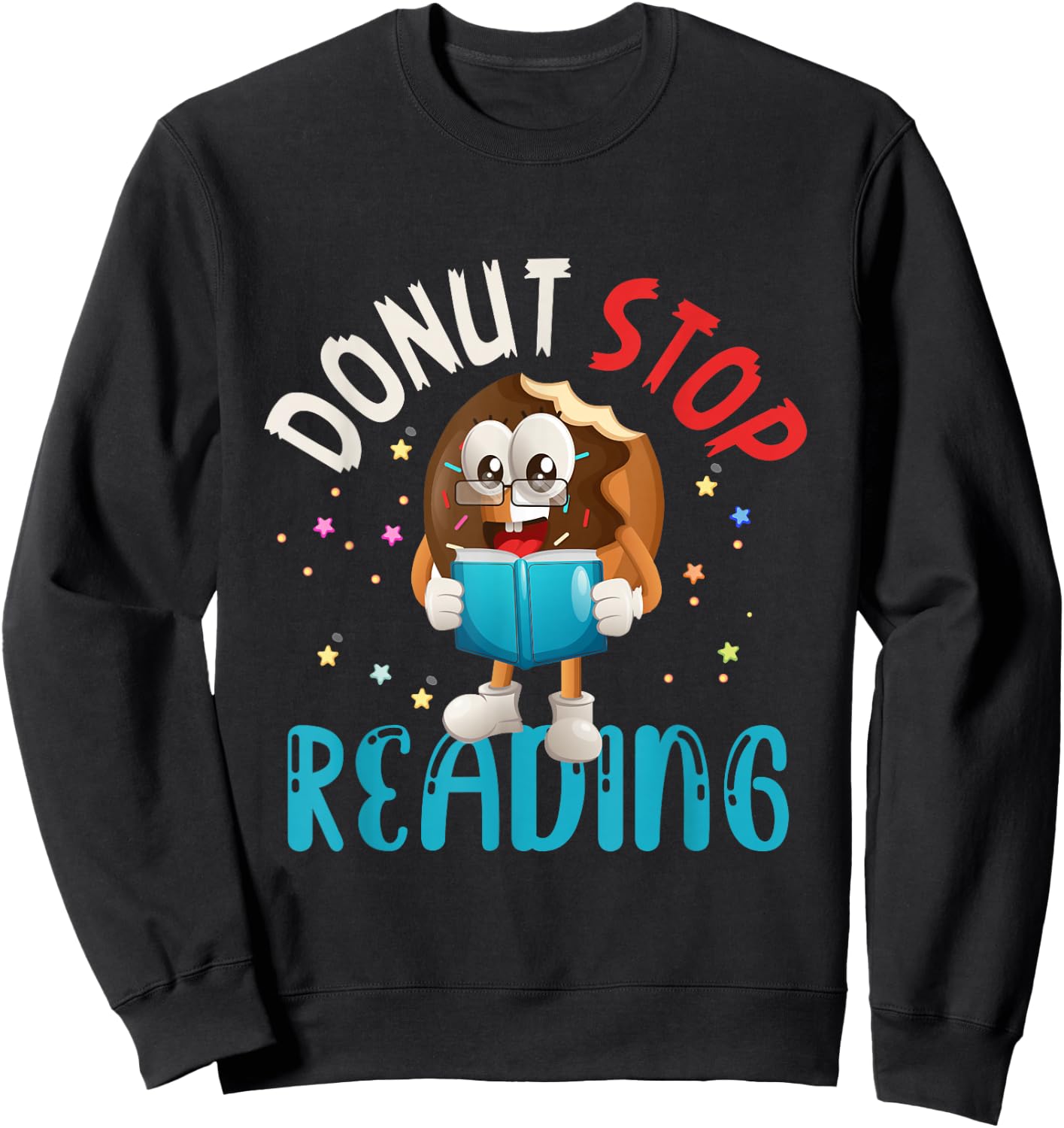 Donut Stop Reading Meme Book Reader Pun Bookworm Quote Sweatshirt - Sweatshirt | Black