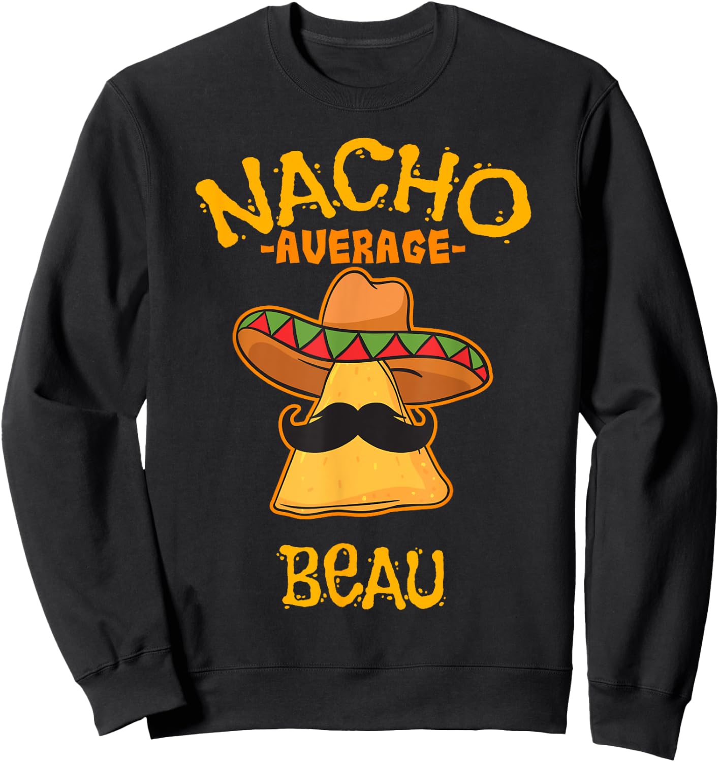 Nacho Average Beau Personalized Name Funny Taco Sweatshirt - Sweatshirt | Black