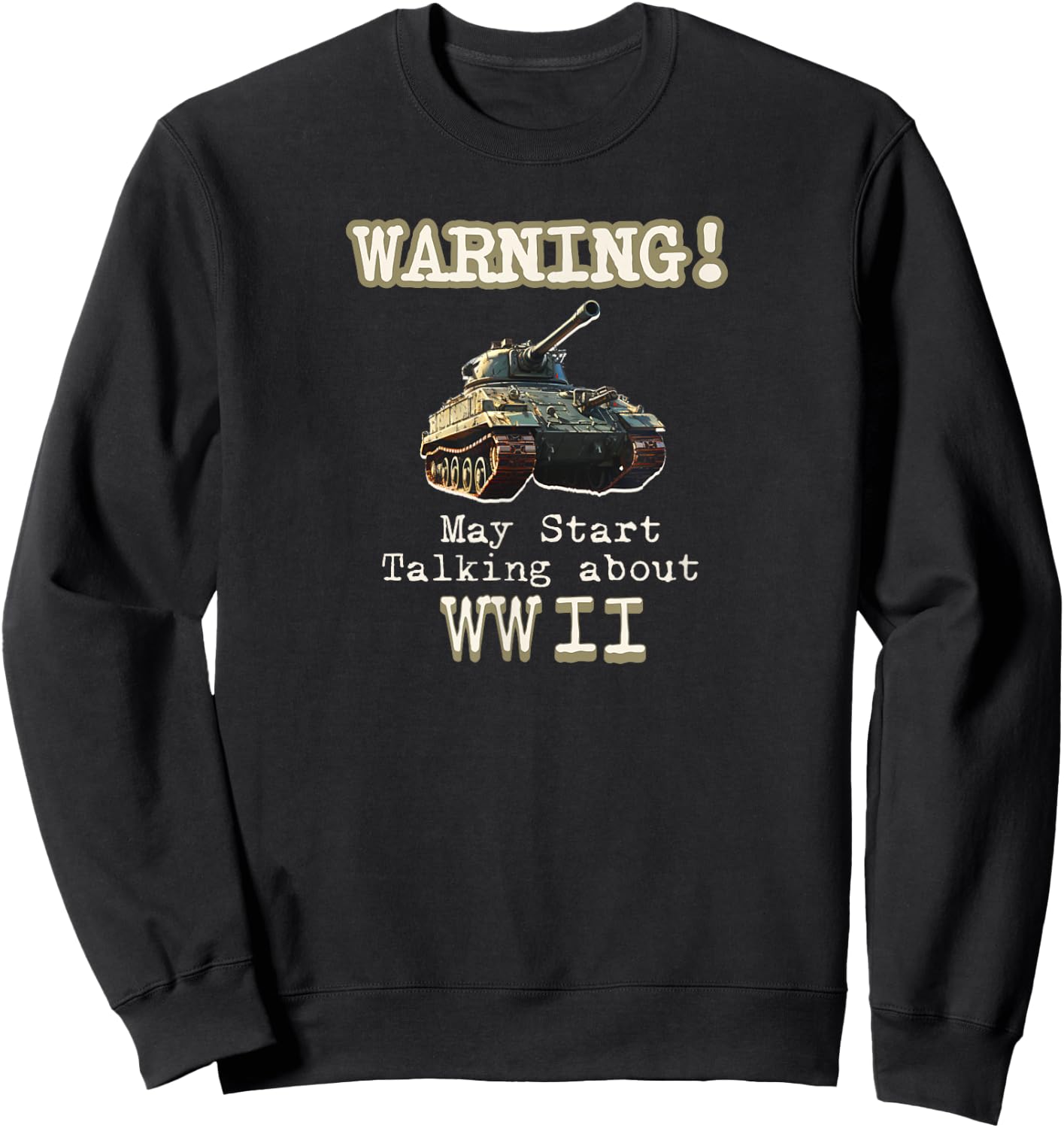 Warning May Start Talking About World War II Sweatshirt - Sweatshirt | Black