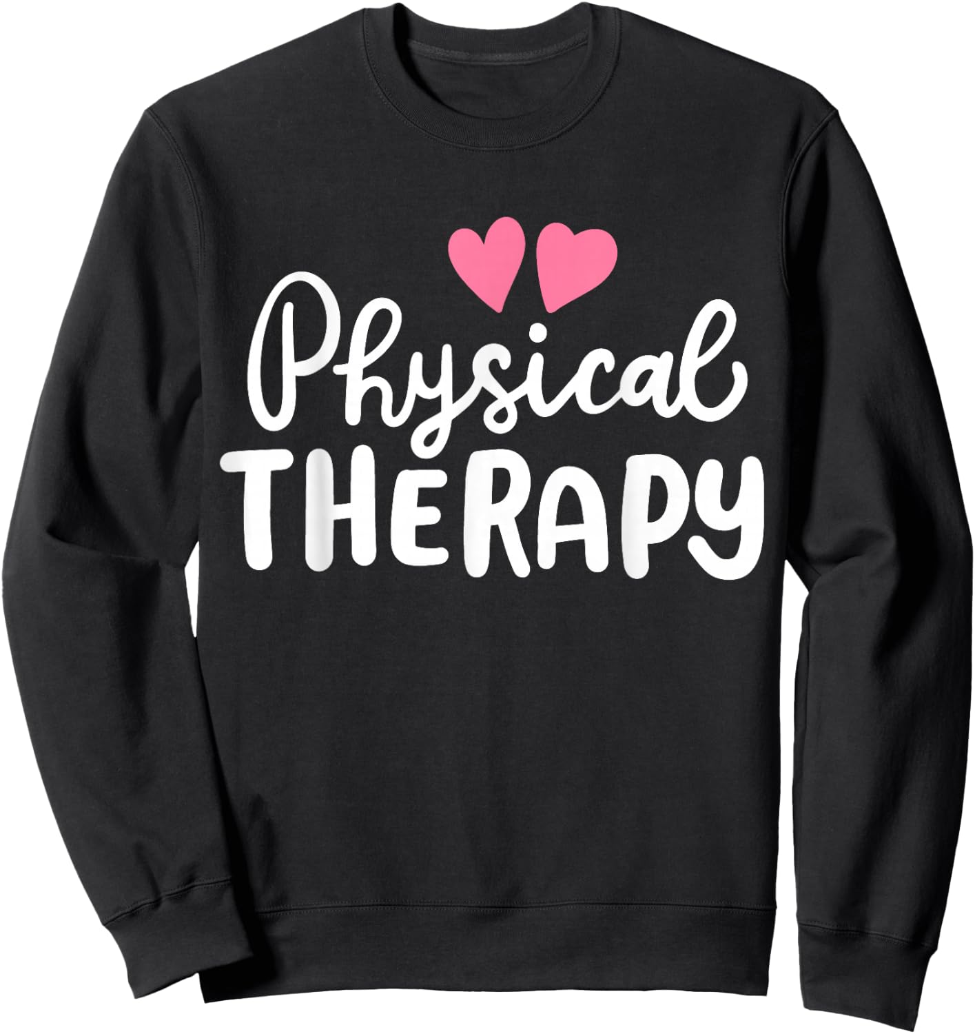 Physical Therapy Therapist PT Sweatshirt - Sweatshirt | Black
