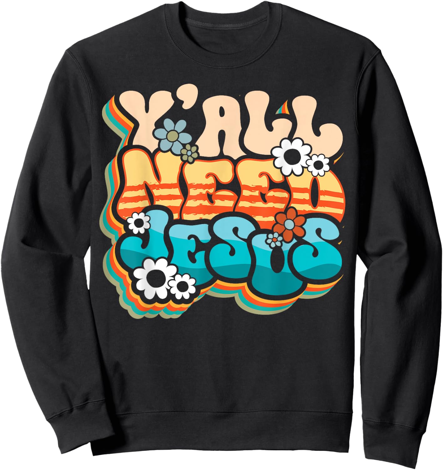 Y'all Need Jesus Christ Groovy Christian Religious Retro Sweatshirt - Sweatshirt | Black