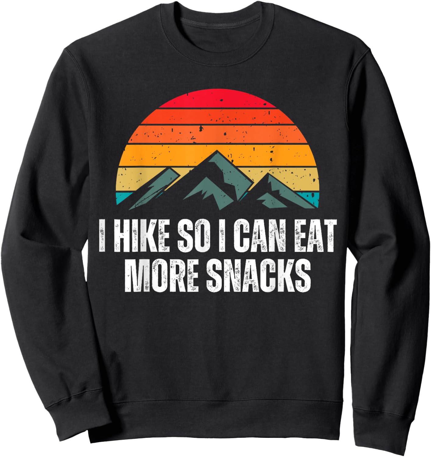 I Hike So I Can Eat More Snacks Shirt as a Funny Hiking Sweatshirt - Sweatshirt | Black