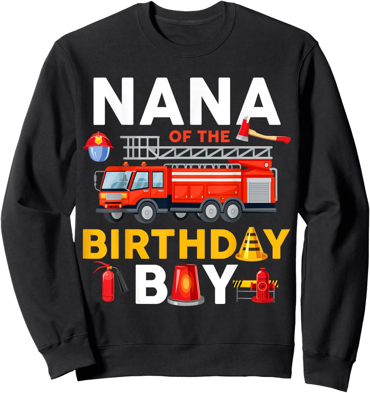 Nana of The Birthday Boy Fire Truck Firefighter Matching Sweatshirt - Sweatshirt | Black