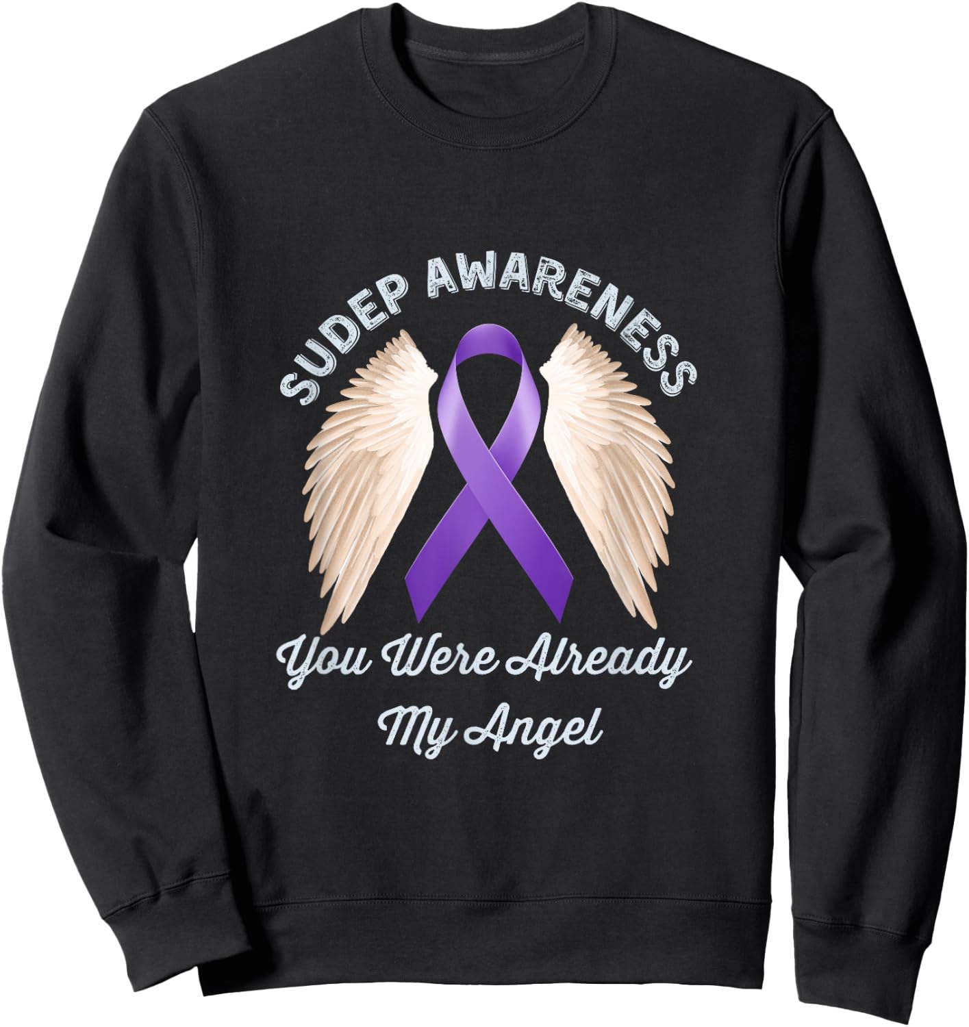 SUDEP Awareness epilepsy you were already angel honor loved Sweatshirt - Sweatshirt | Black
