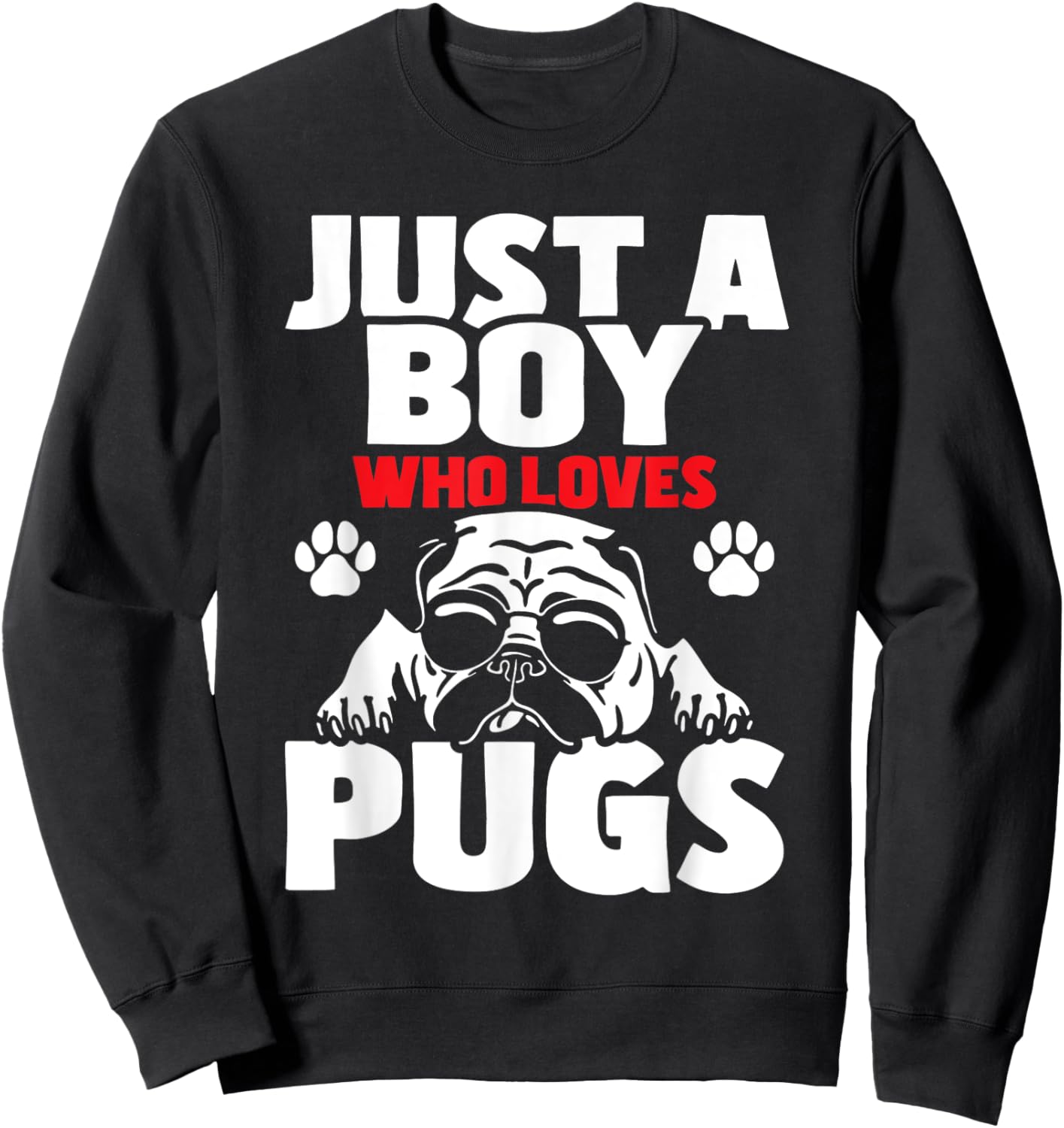 Just A Boy Who Loves Pugs - Dog Owner Puppy Pup Pet Trainer Sweatshirt - Sweatshirt | Black