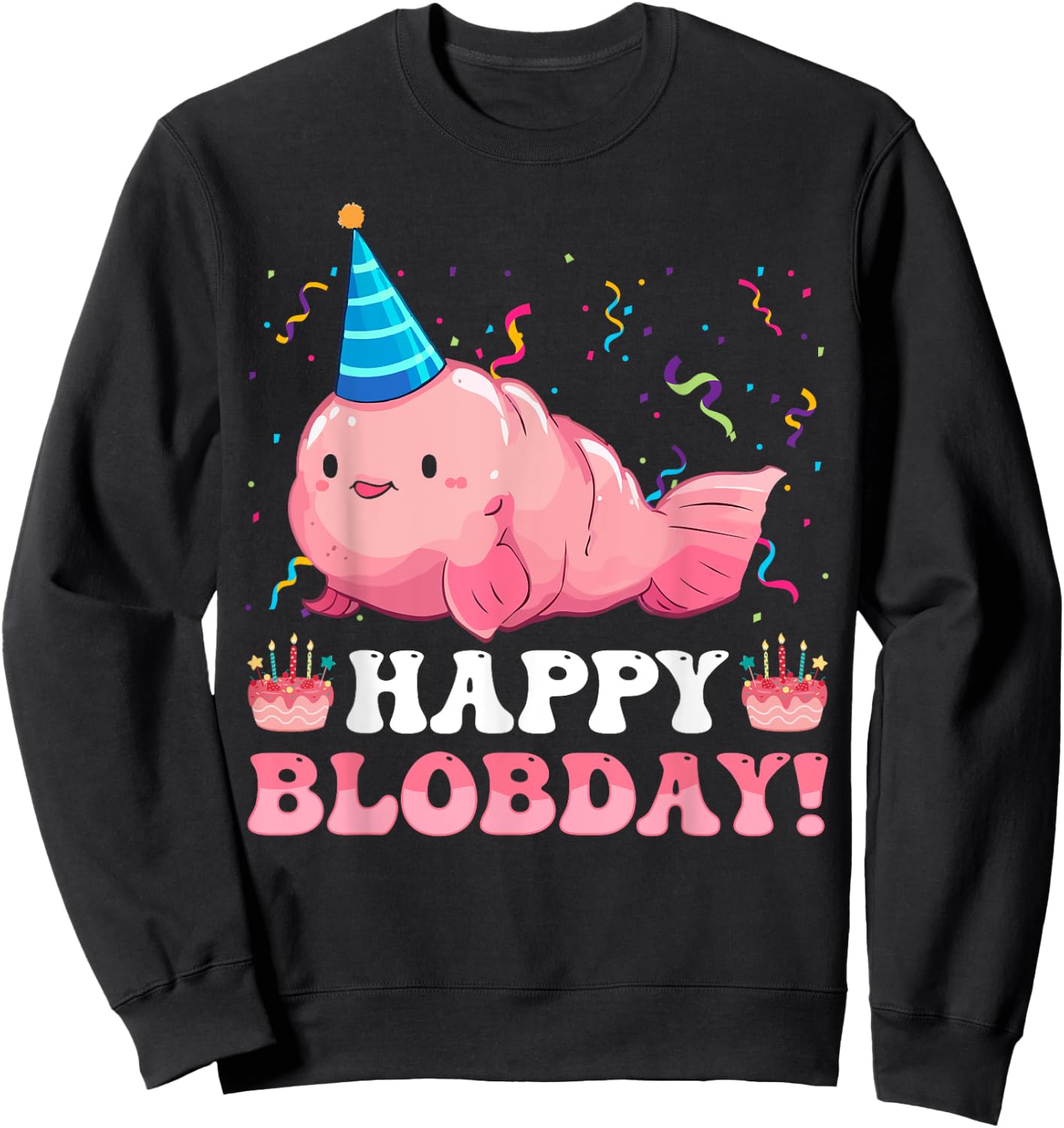 Happy Blobday! Funny Blobfish Birthday Sea Animal Sweatshirt - Sweatshirt | Black