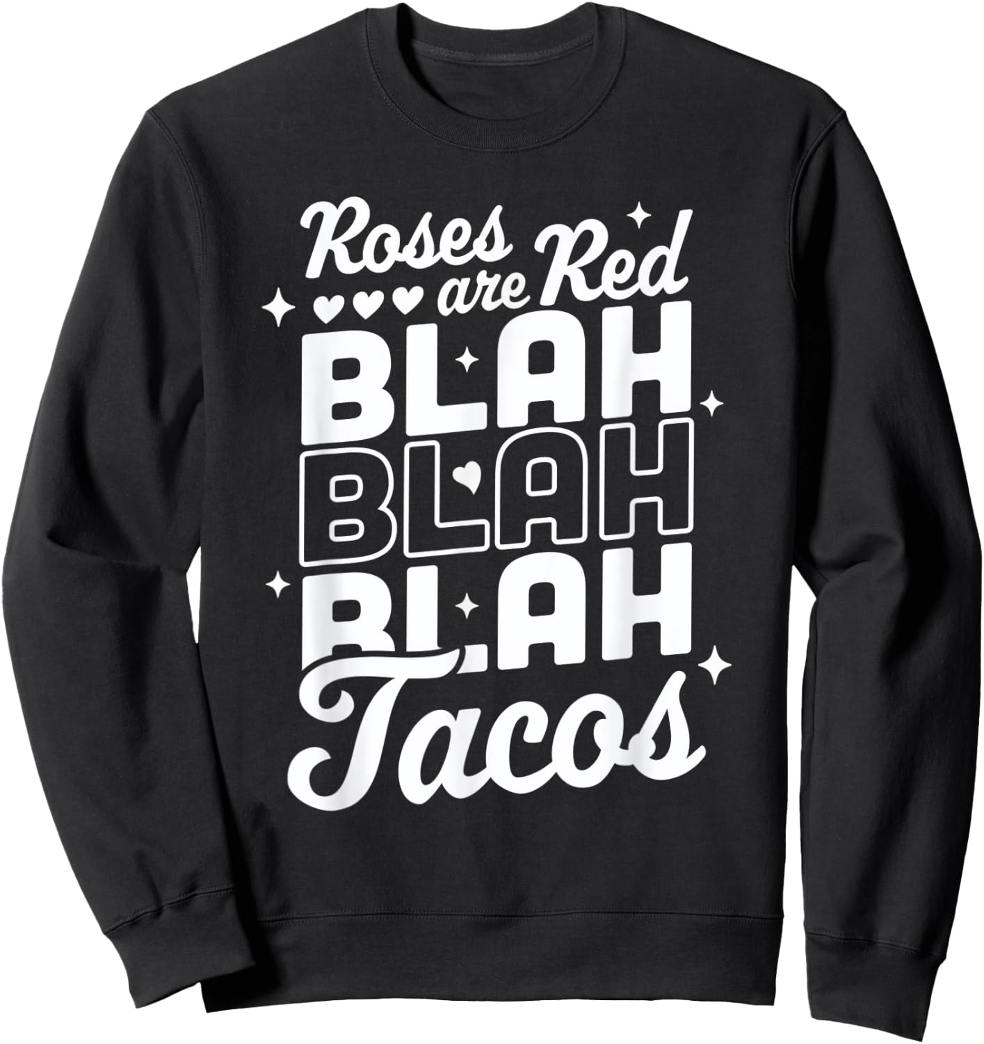 Roses Are Red Blah Tacos Funny Valentine Day Heart Taco Love Sweatshirt - Sweatshirt | Black