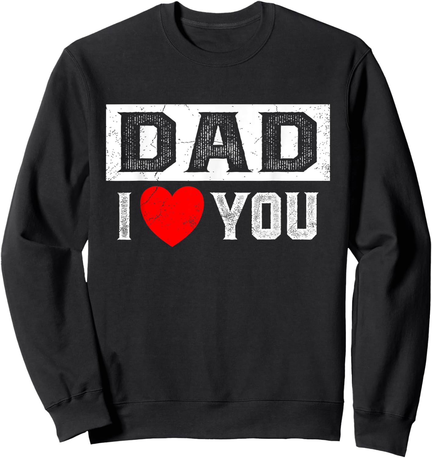 Dad I Heart You I Love Dad Sweatshirt - Sweatshirt | Black