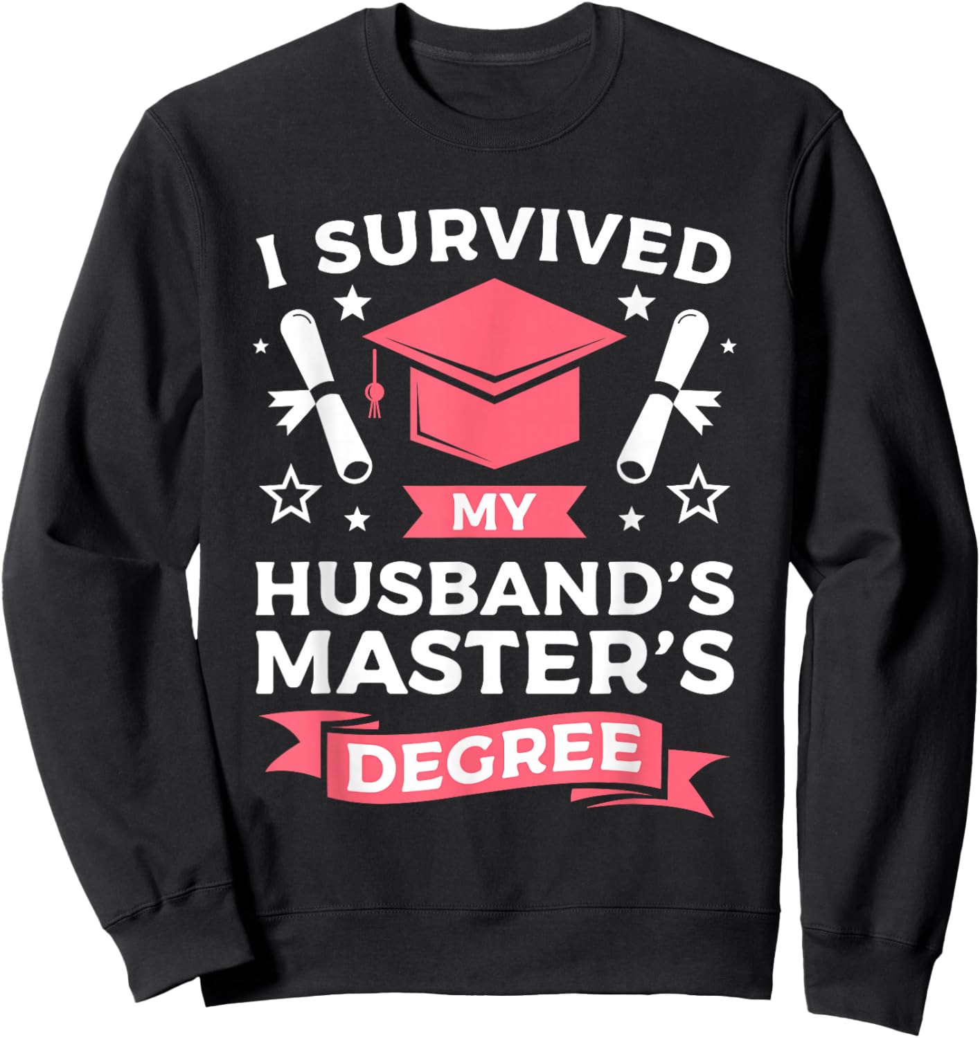 I Survived My Husbands Master's Degree Graduation Sweatshirt - Sweatshirt | Black