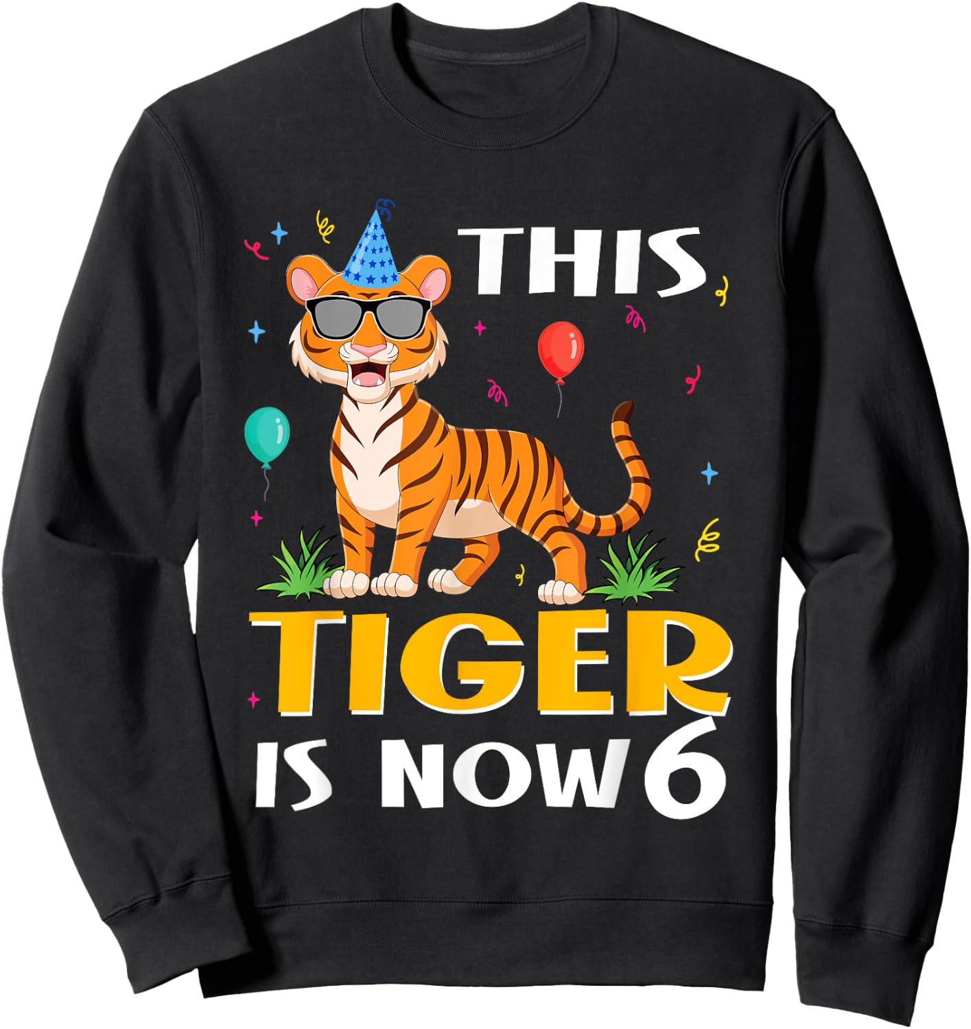 6th Birthday Tiger Design This Tiger Is Now 6 Years Old Sweatshirt - Sweatshirt | Black