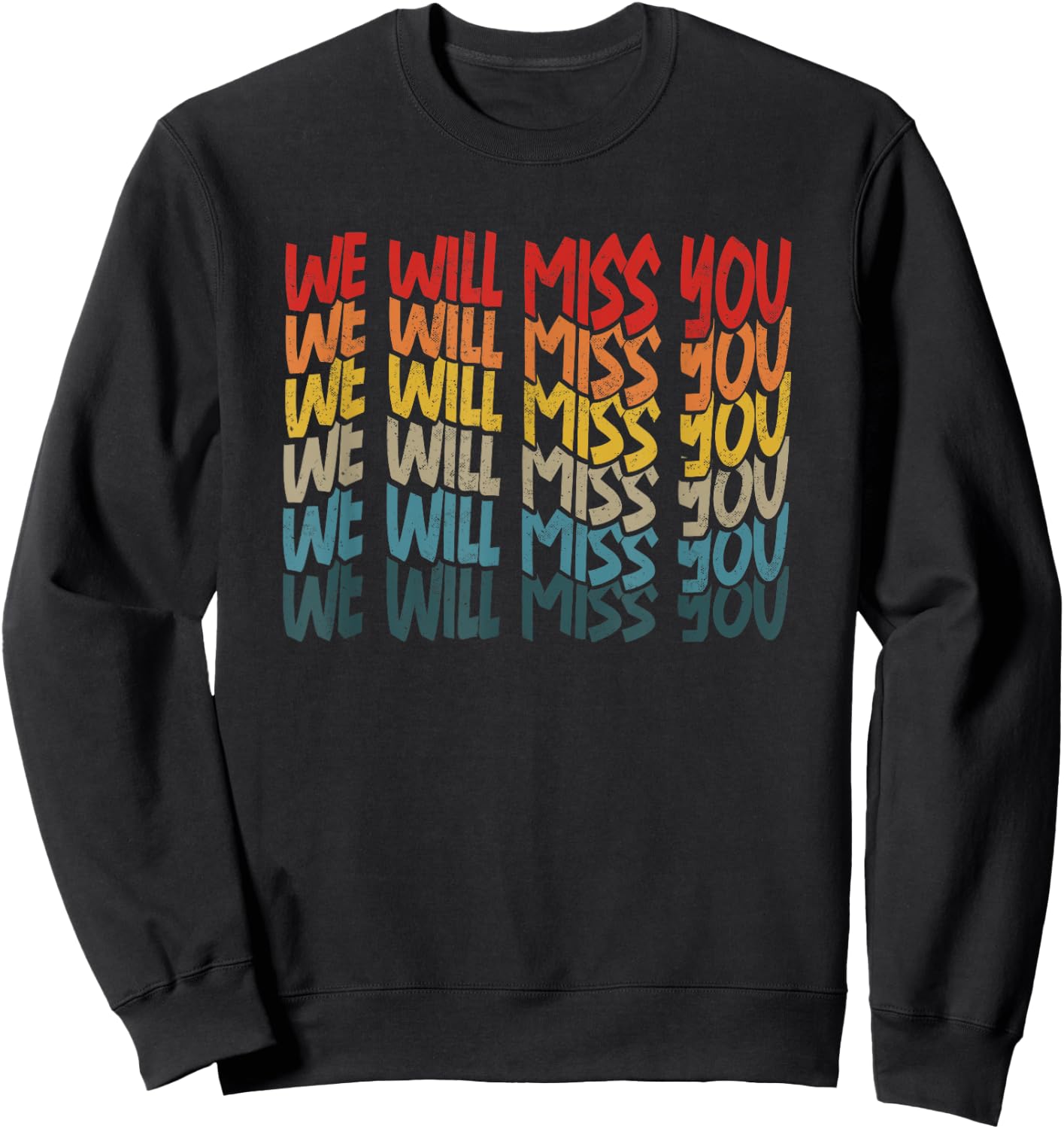 We Will Miss You Retired Friends Intern Colleague Retirement Sweatshirt - Sweatshirt | Black