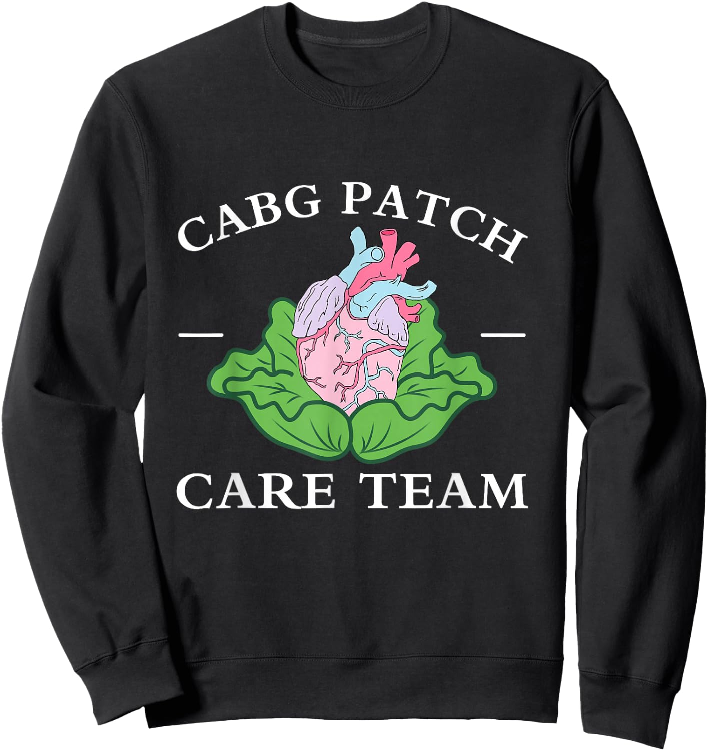 CABG Patch Care Team Nurse Cabbage Heart Nurse Week Sweatshirt - Sweatshirt | Black