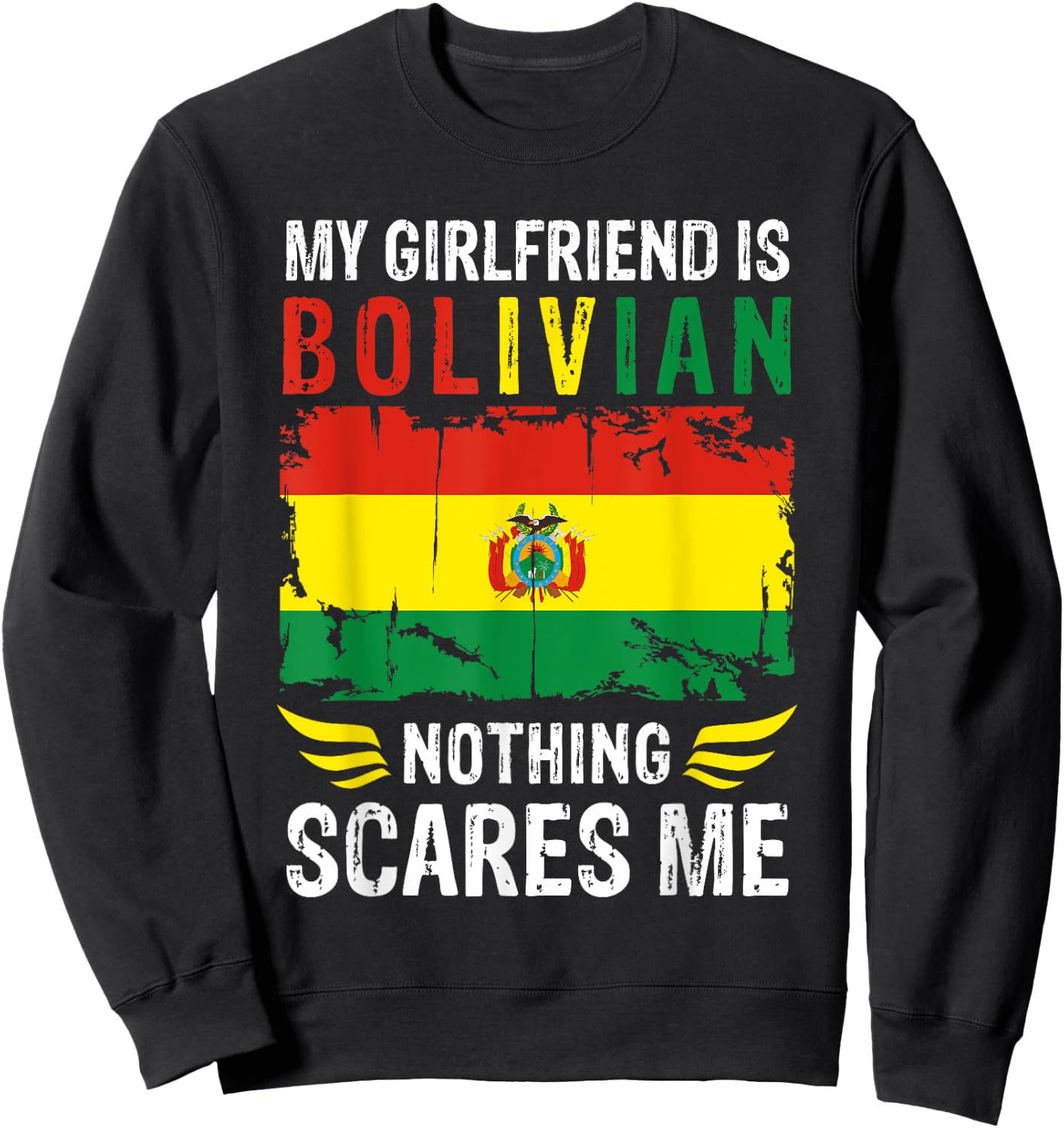 My Girlfriend Is Bolivian Nothing Scares Me Bolivia Flag Sweatshirt - Sweatshirt | Black