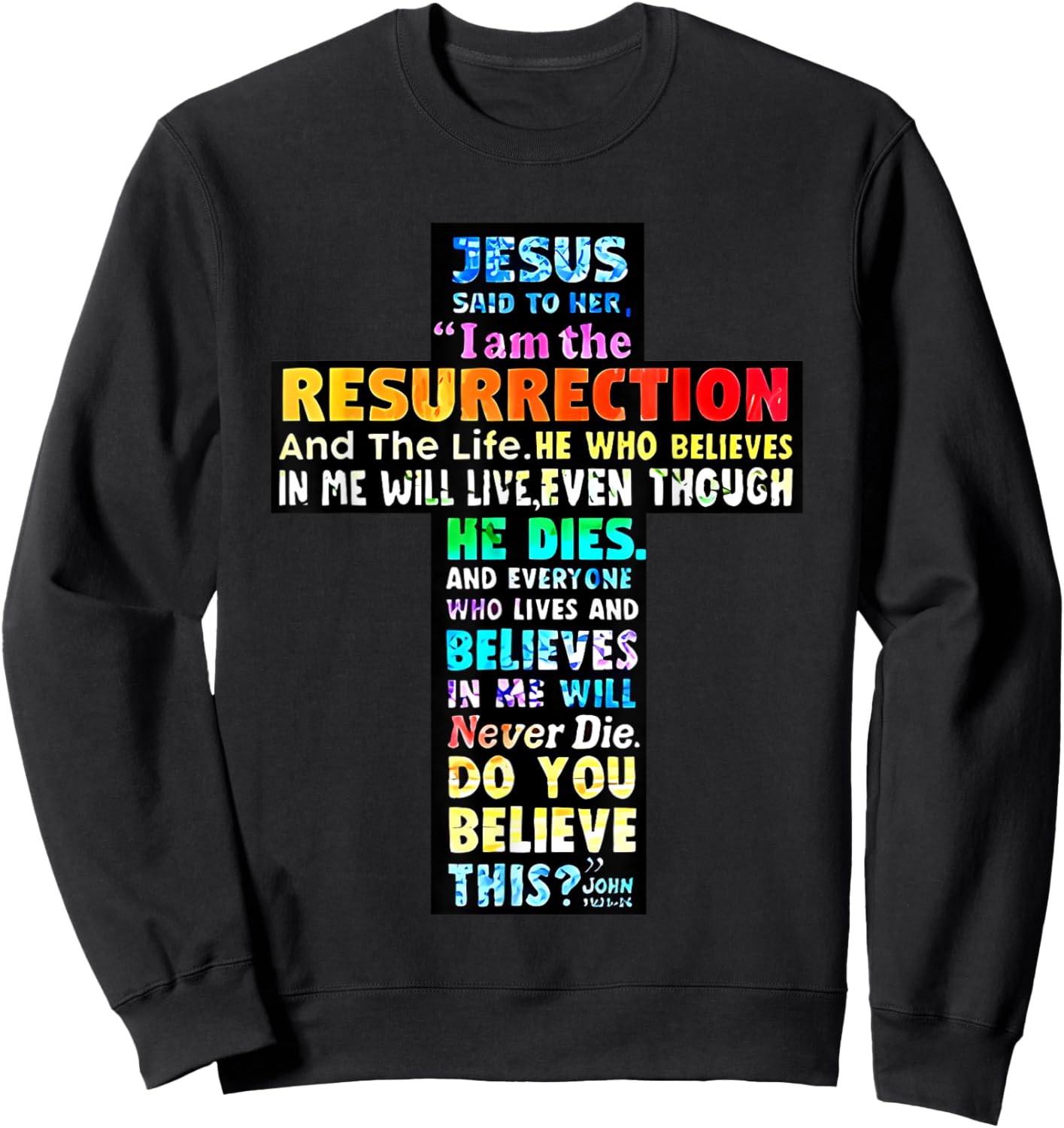 Jesus Said to Her I Am the Resurrection and the Life Sweatshirt - Sweatshirt | Black
