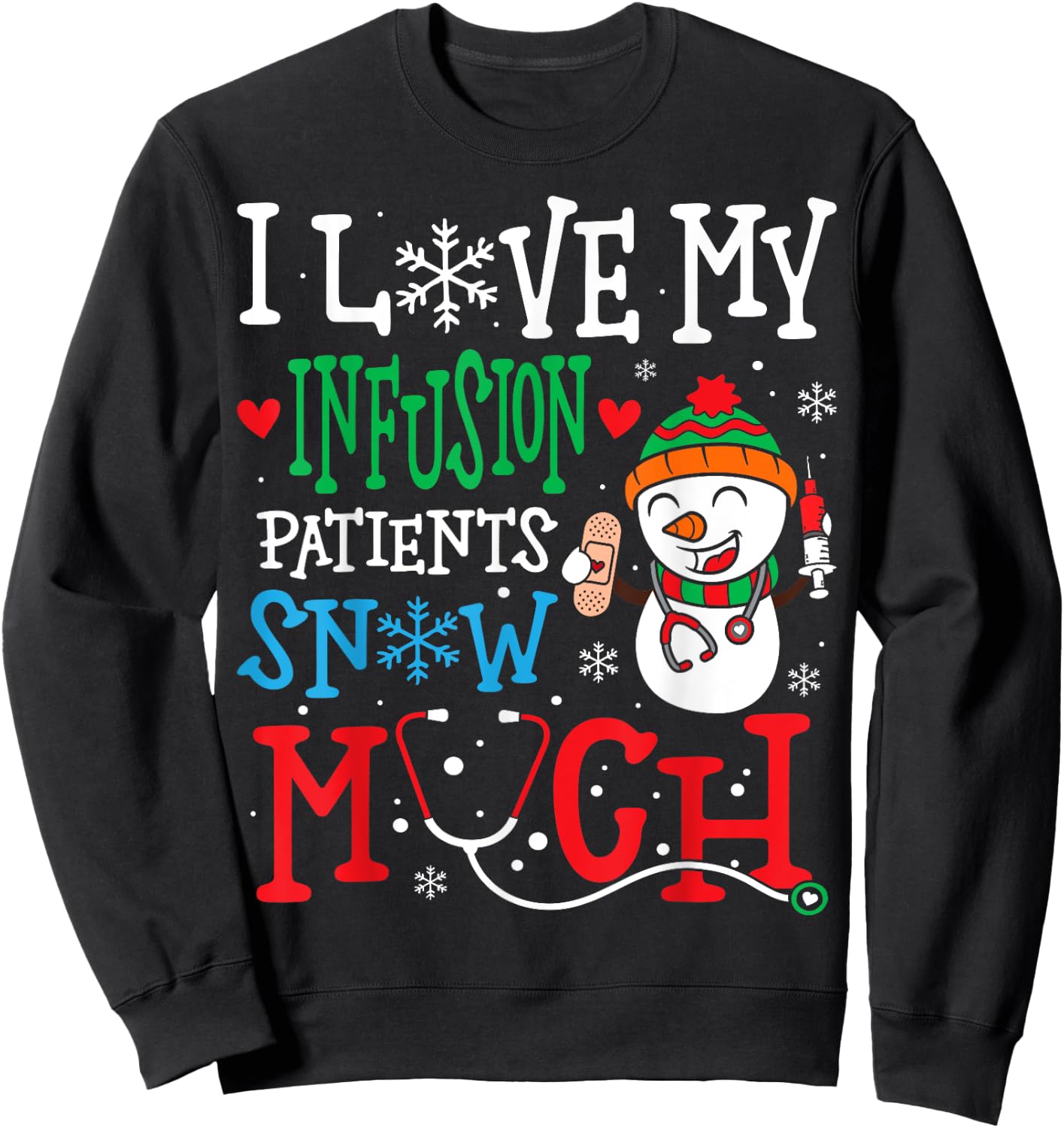 I Love My Infusion Nurse Patients Snow Much Nurse Christmas Sweatshirt - Sweatshirt | Black