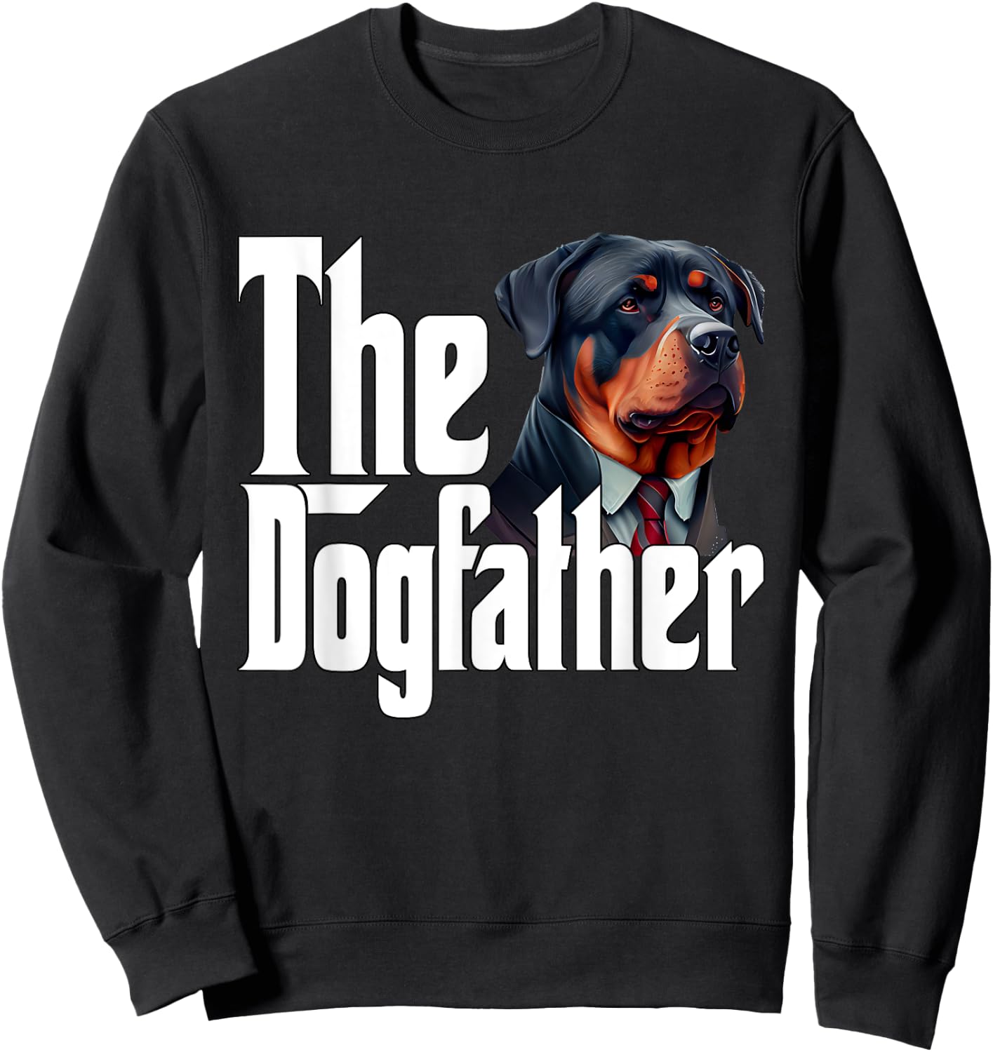 Rottweiler Dog Dad Dogfather Dogs Daddy Father Sweatshirt - Sweatshirt | Black