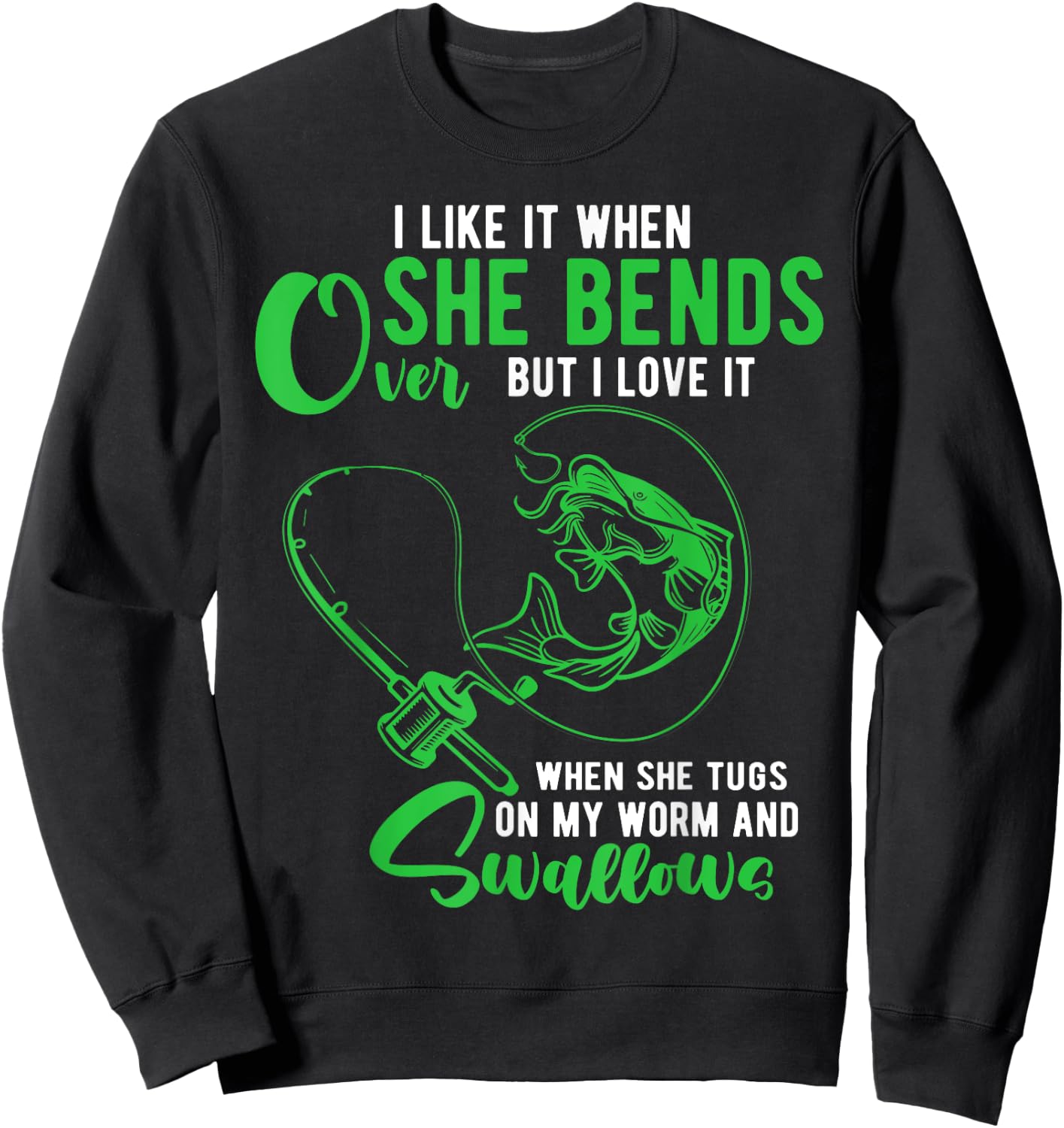 I Like It When She Bends Over Funny Fishing Adult Humor Sweatshirt - Sweatshirt | Black