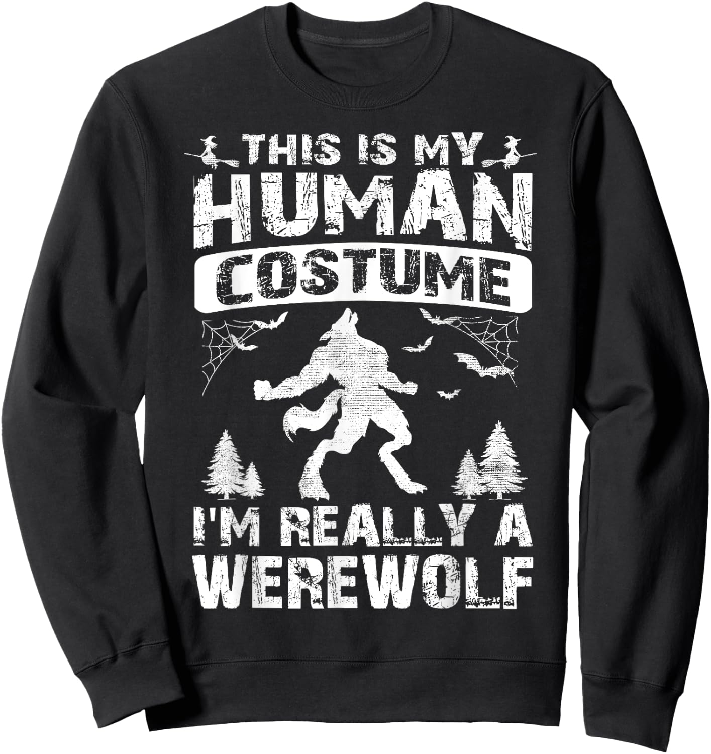 This Is My Human Costume I'm Really A Werewolf Halloween Sweatshirt - Sweatshirt | Black