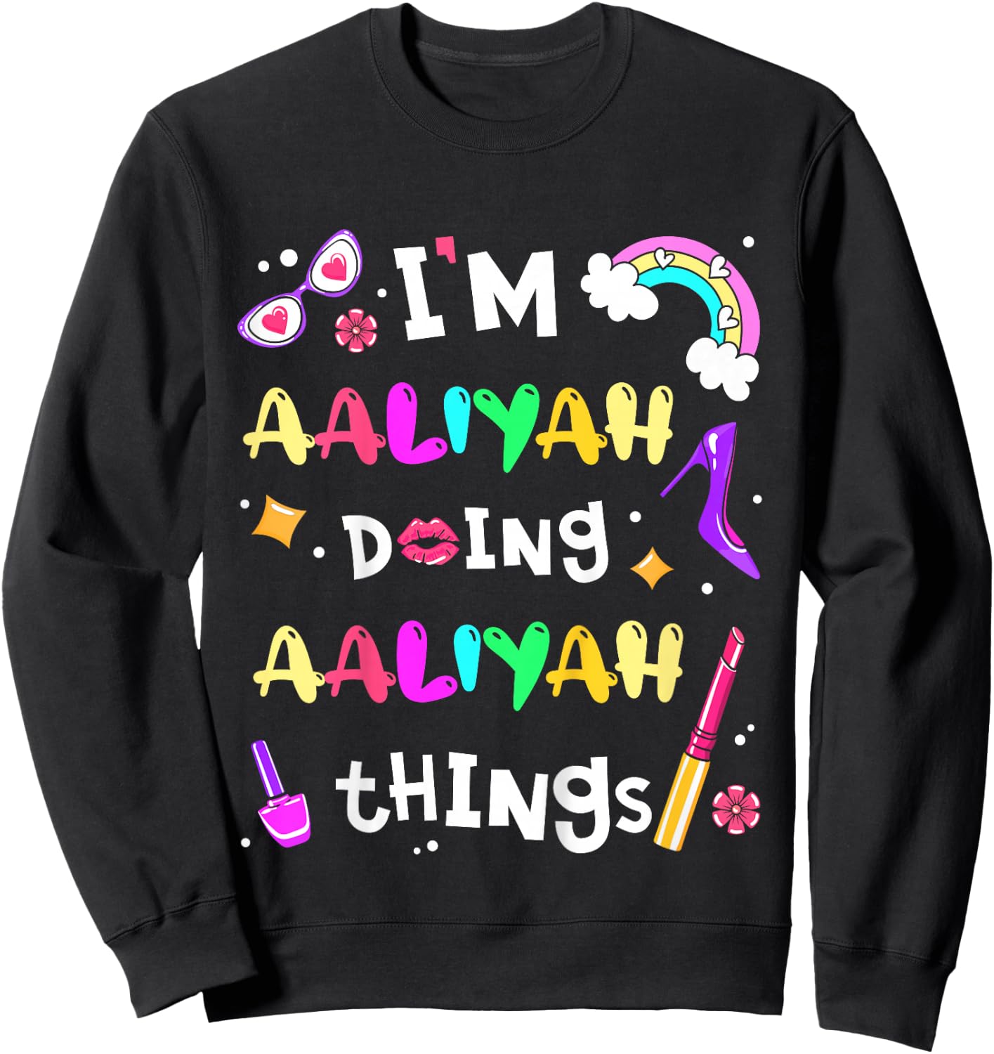 I'm Aaliyah Doing Aaliyah Things Cute Personalized Name Sweatshirt - Sweatshirt | Black