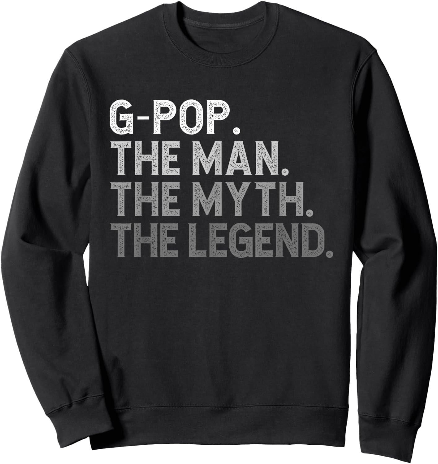 G-Pop The Man The Myth The Legend Funny Cool GPop Sweatshirt - Sweatshirt | Black