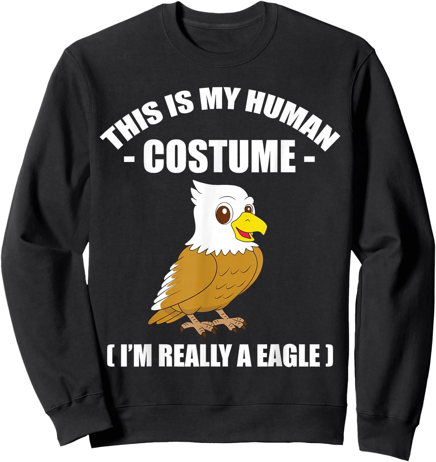 This is My Human Costume Halloween Shirt, I'm Really A Eagle Sweatshirt - Sweatshirt | Black