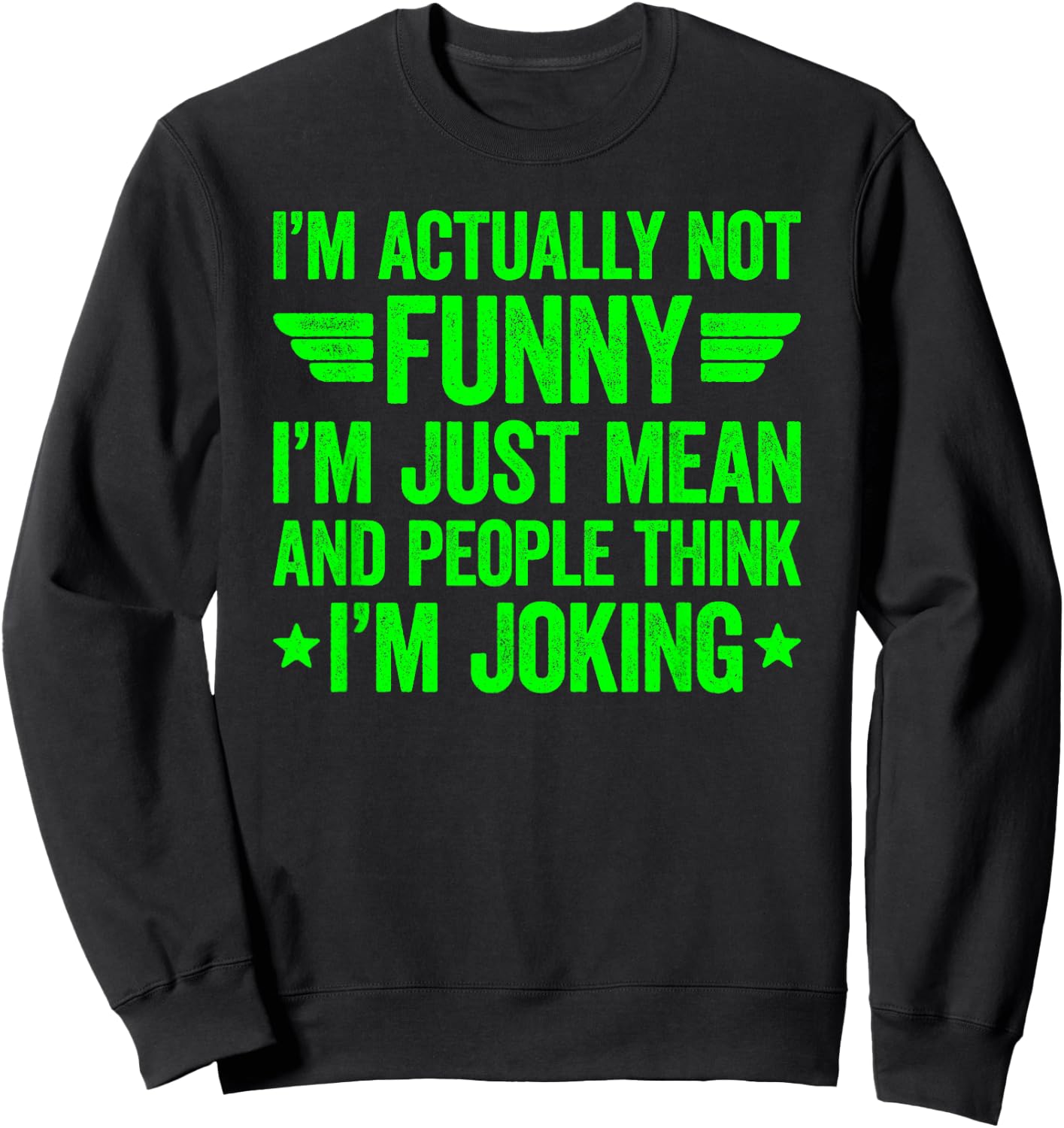 I'm Actually Not Funny I'm Just Mean Sweatshirt - Sweatshirt | Black