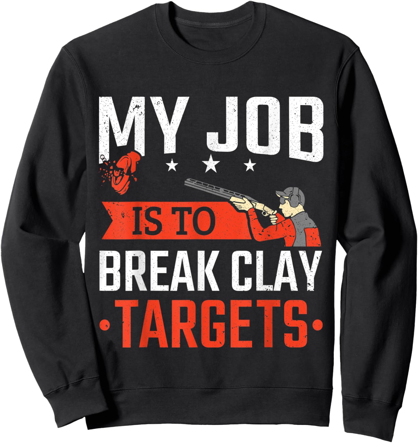 Trap Shooting My Job Is To Break Clay Targets Skeet Shooting Sweatshirt - Sweatshirt | Black