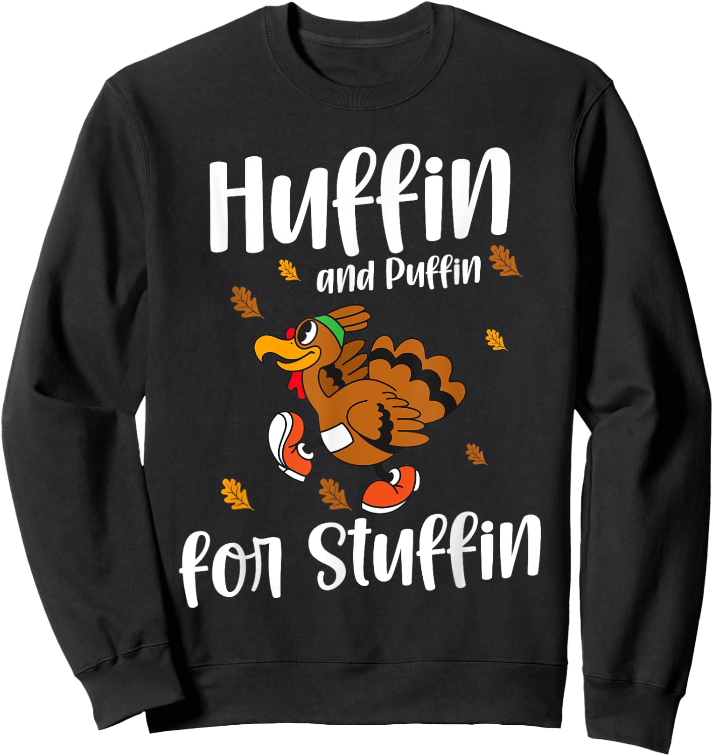 Huffin And Puffin For Stuffin - Funny Thanksgiving Turkey Sweatshirt - Sweatshirt | Black