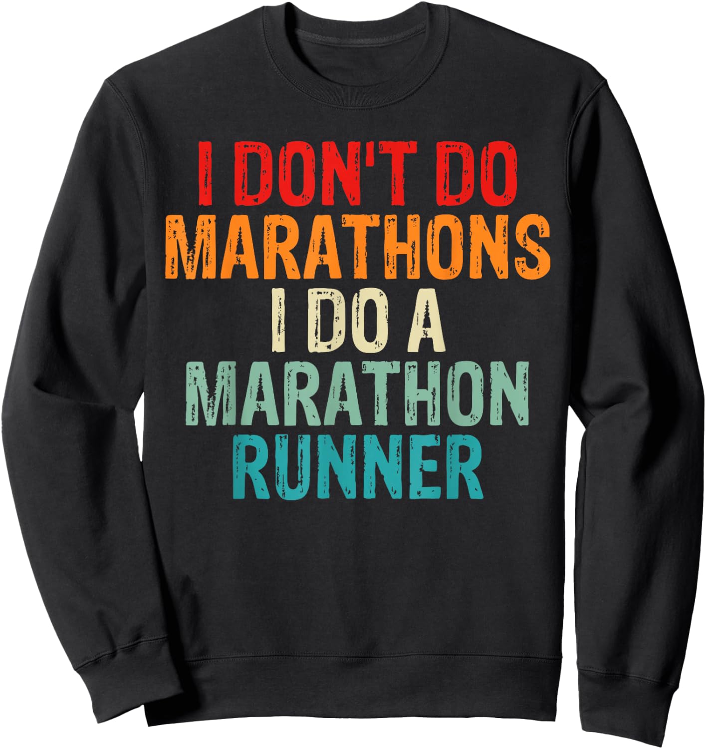 I Don't Do Marathons I Do A Marathon Runner Spouse Funny Sweatshirt - Sweatshirt | Black
