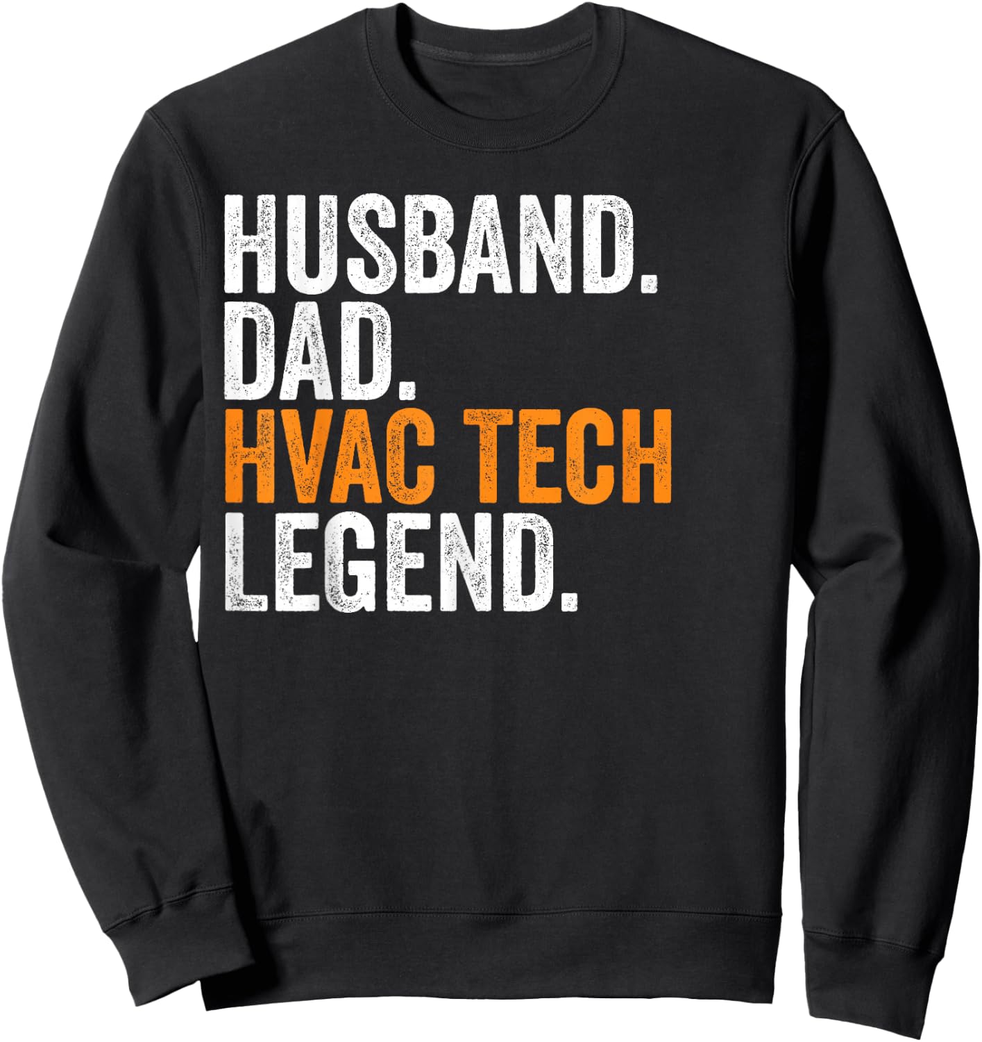 Husband Dad HVAC Tech Legend Funny Occupation Office Sweatshirt - Sweatshirt | Black
