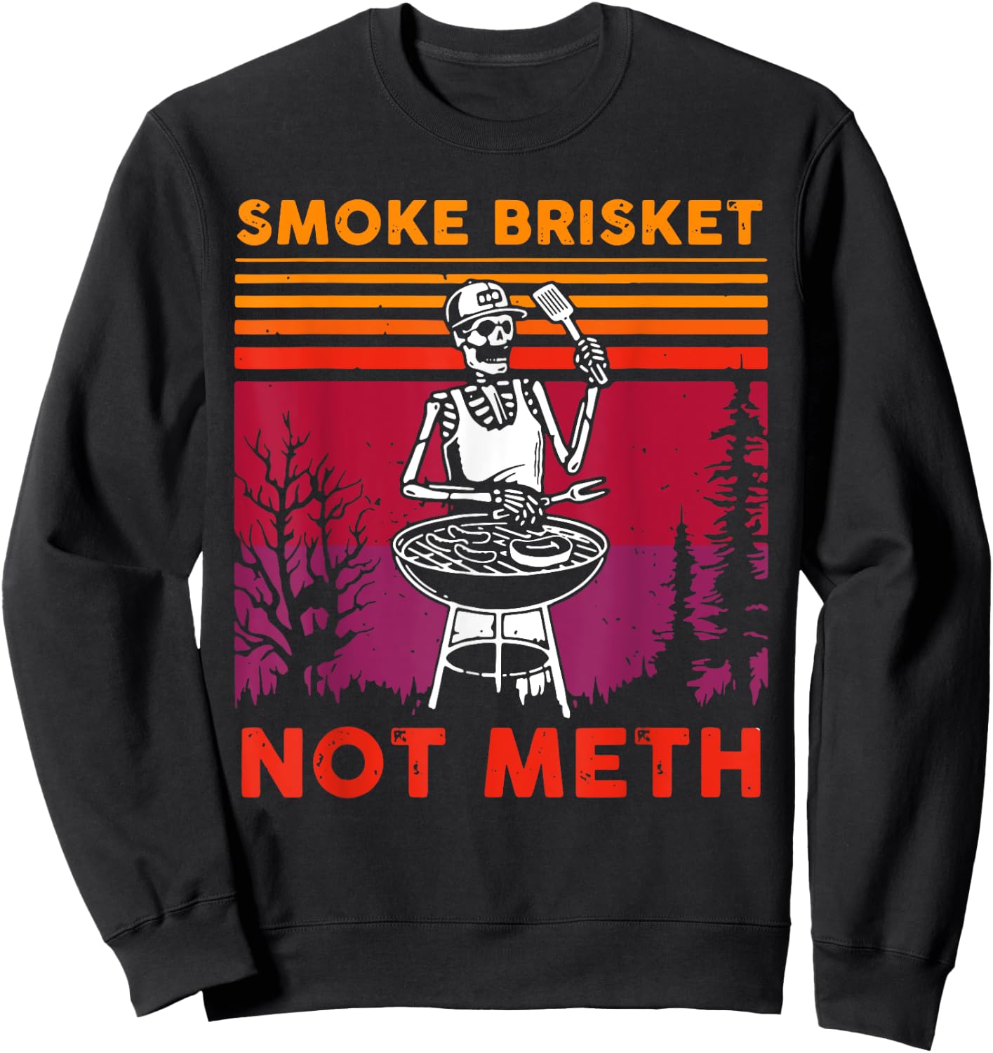 Funny BBQ Skeleton Smoke Brisket Not Meth Grilling Master Sweatshirt - Sweatshirt | Black