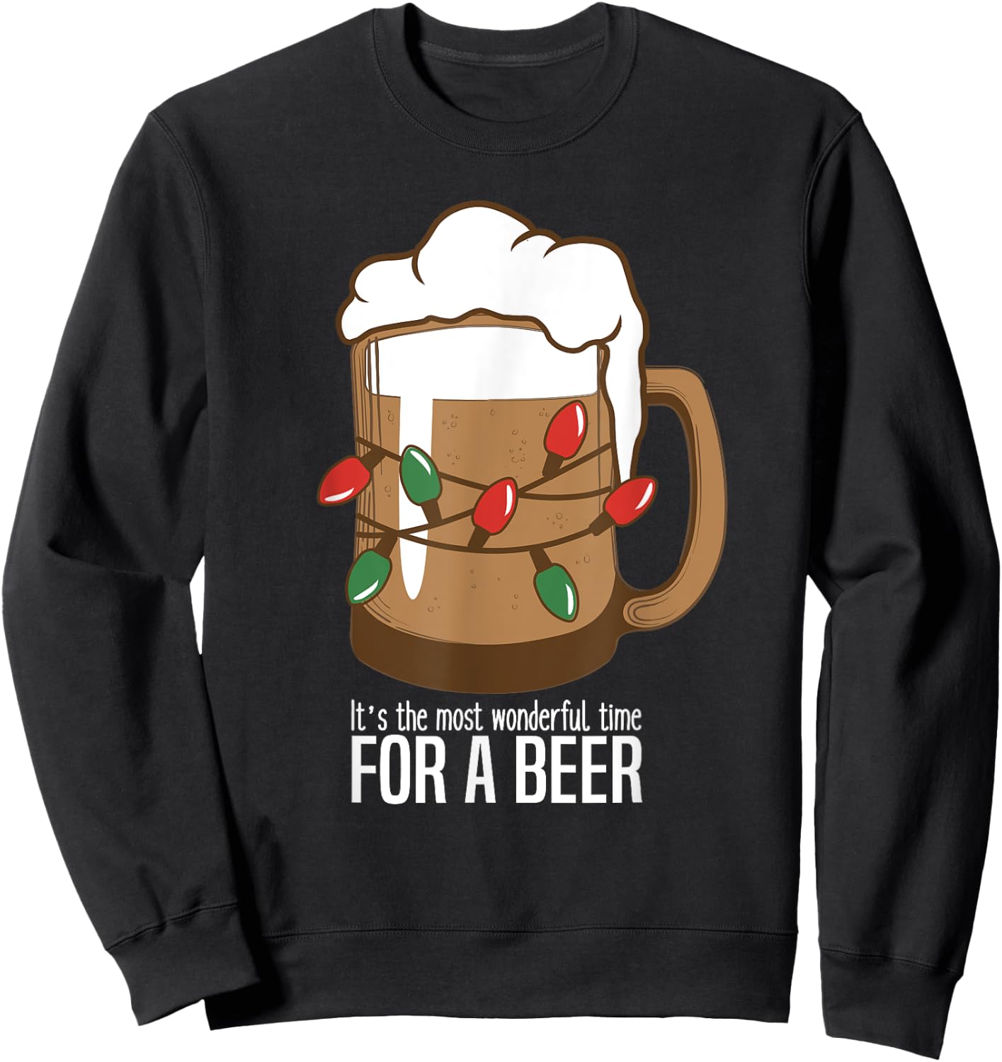 It's The Most Wonderful Time For A Beer Funny Christmas Sweatshirt - Sweatshirt | Black