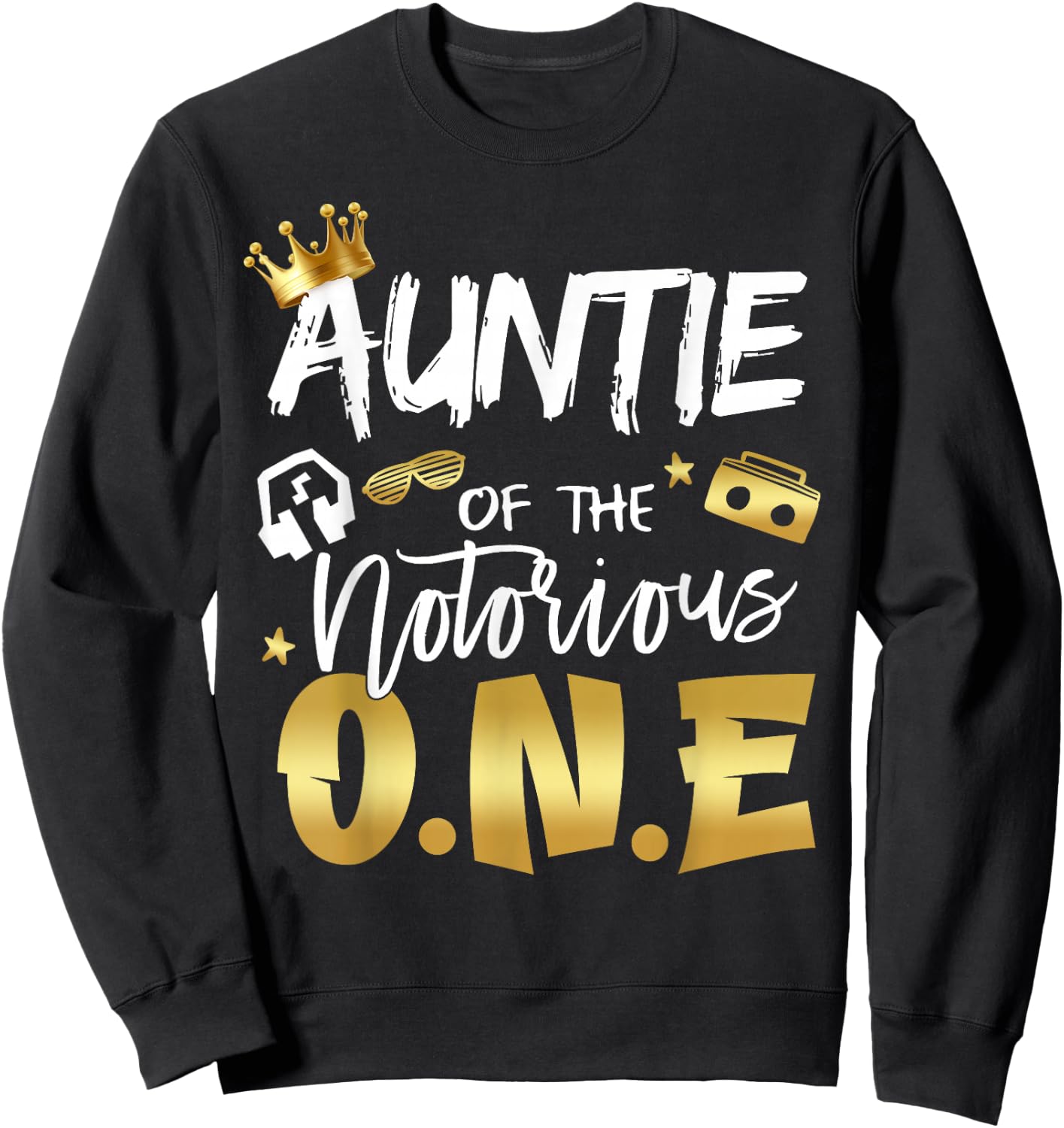 Auntie Of The Notorious One Old School Hip Hop 1st Birthday Sweatshirt - Sweatshirt | Black