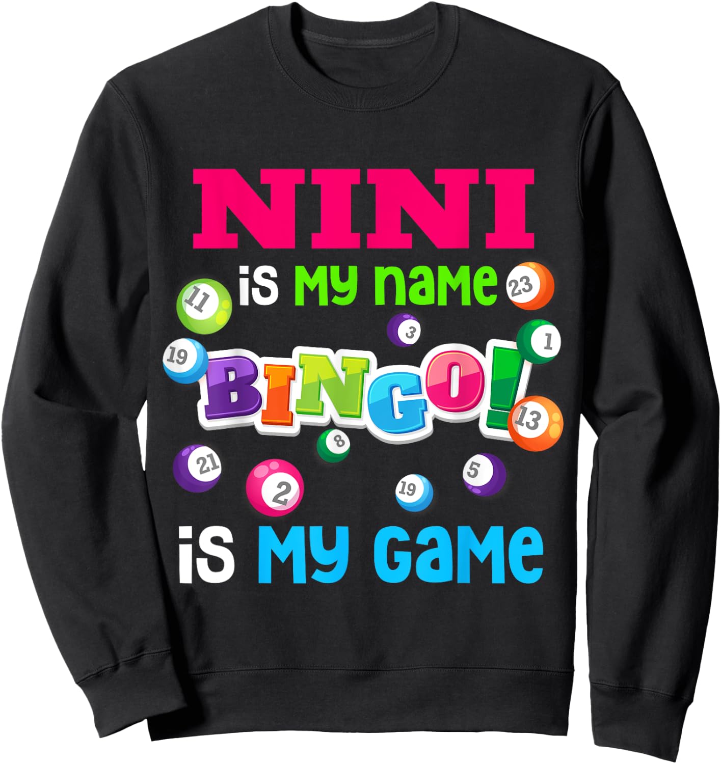 Funny Player Nini Is my Name Bingo Is My Game Special Sweatshirt - Sweatshirt | Black