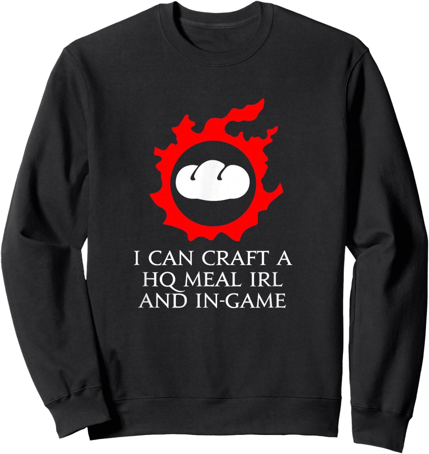 I can craft a HQ Meal IRL and in-game - culinarian MMORPG Sweatshirt - Sweatshirt | Black