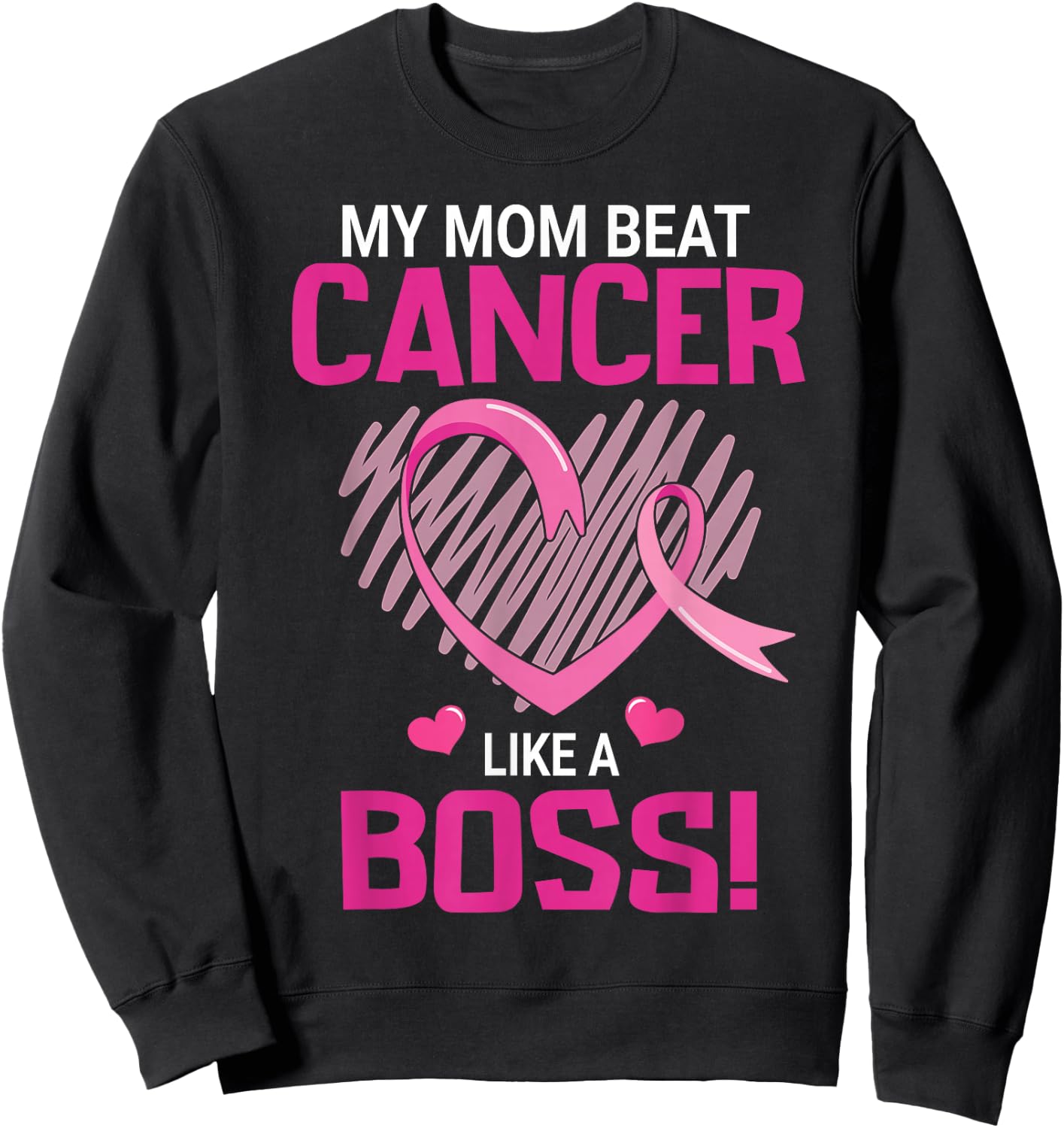 My Mom Beat Breast Cancer Like A Boss Warrior Survivor Fight Sweatshirt - Sweatshirt | Black