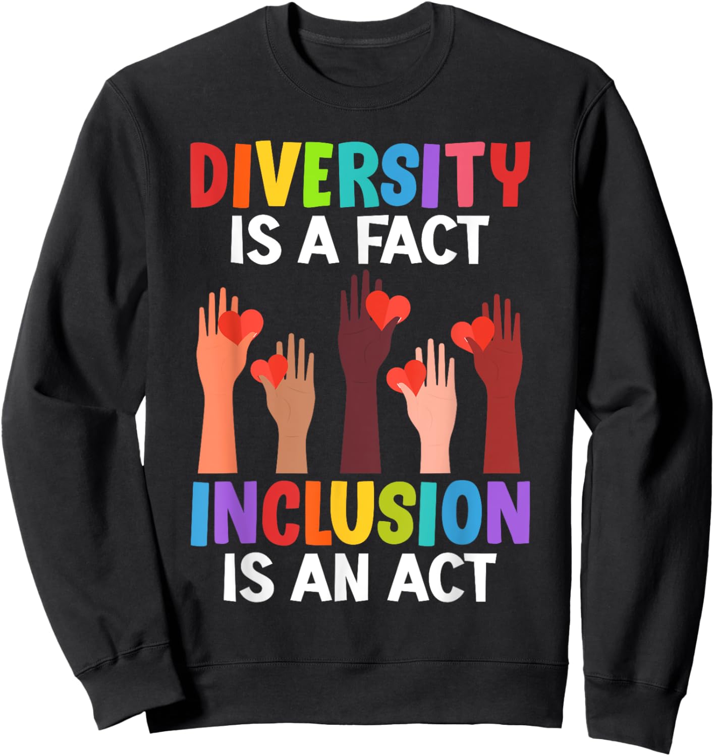 Diversity is a fact Inclusion is an Act Diversity Inclusion Sweatshirt - Sweatshirt | Black